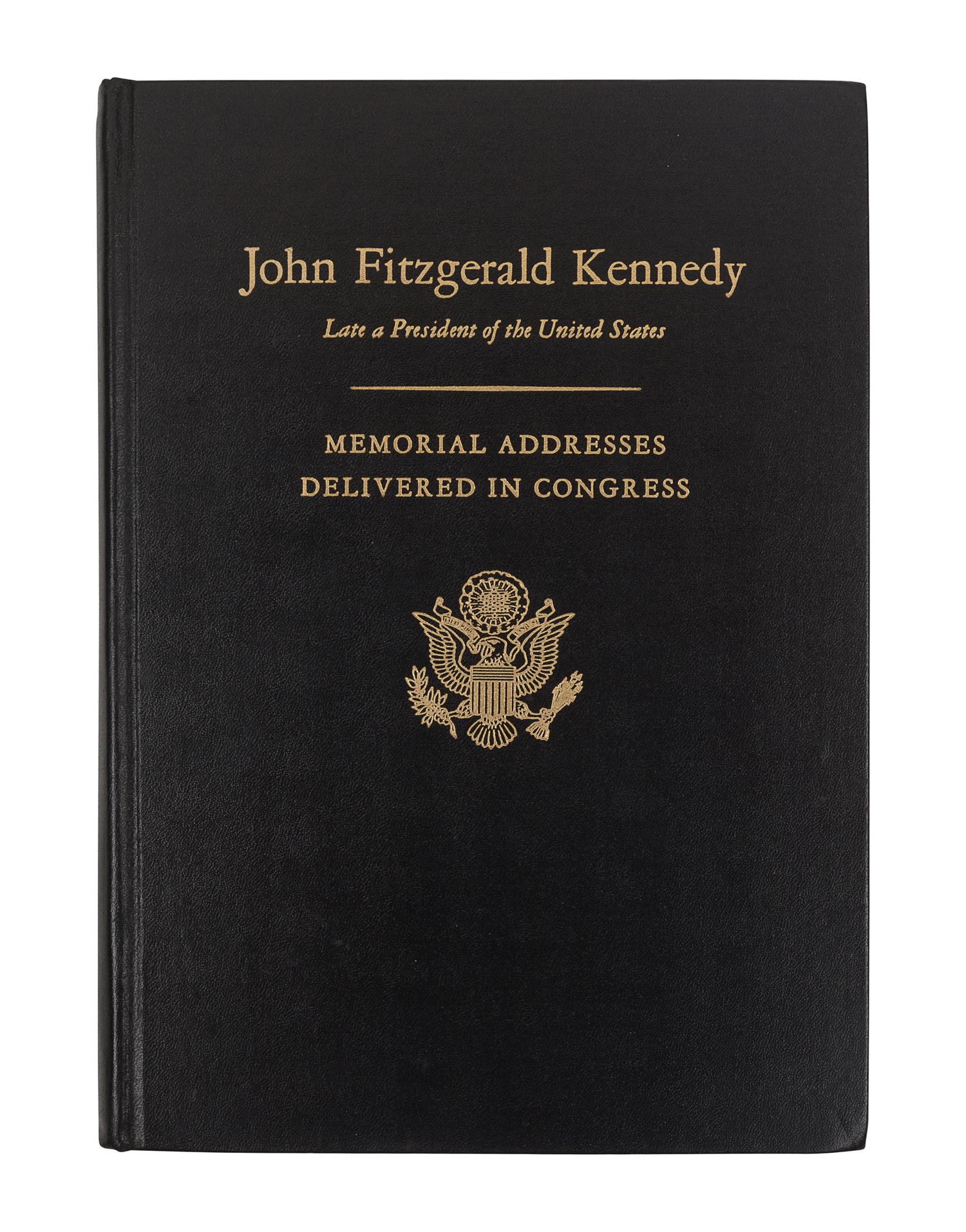 [KENNEDY, John Fitzgerald]. Memorial Addresses in the Congress of the United State and Tribute in Eulogy of John Fitzgerald Kennedy Late a President of the United States . Washington, D. C.: United States Government Printing Office, 1964.