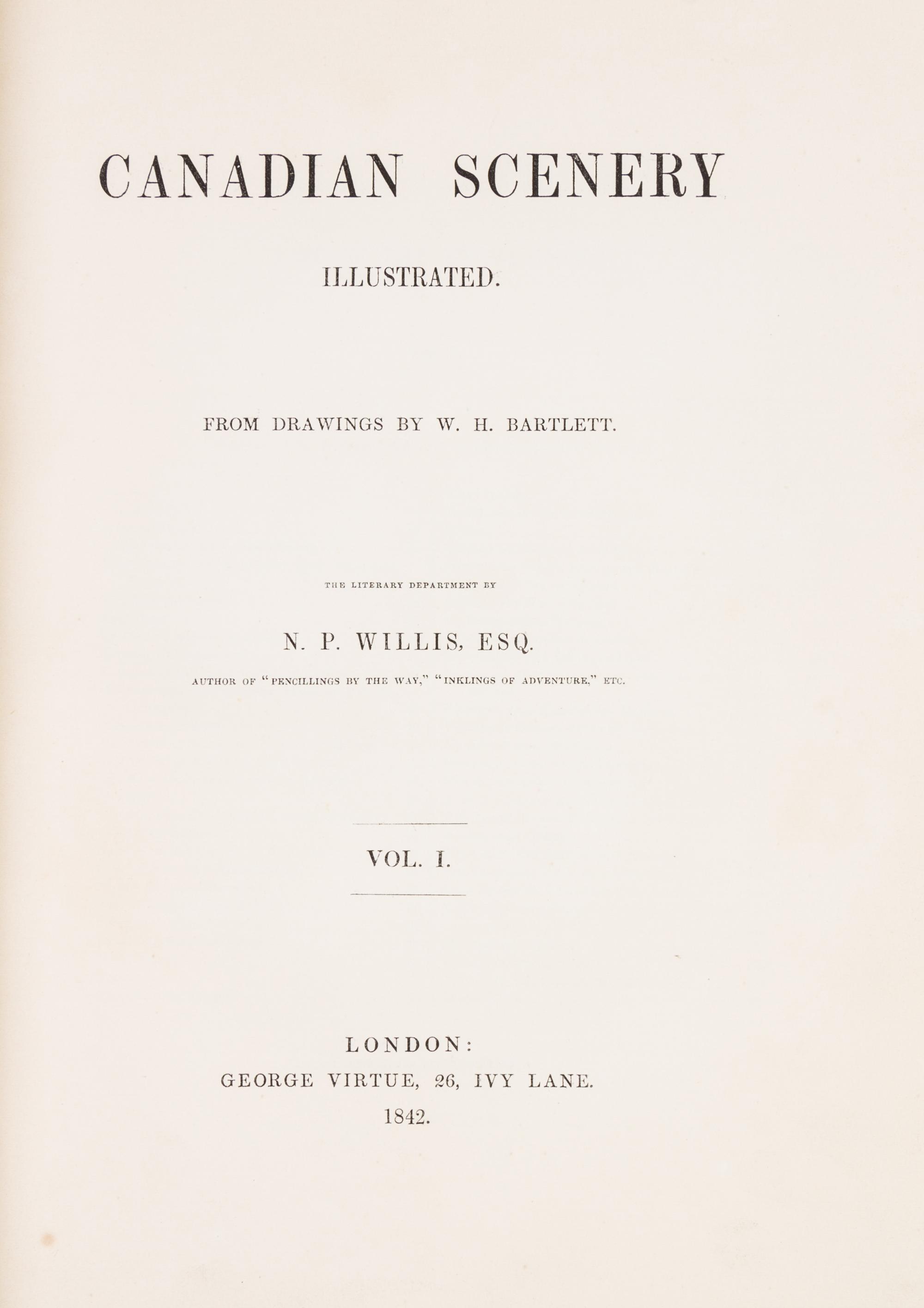 (CANADA) WILLIS, N.P. Canadian Scenery, Illustrated. London, 1842. 2 vols. With map and 117 plates by William Bartlett.