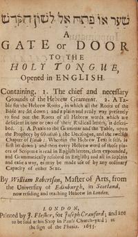 [Judaica] Robertson, William. The First Gate, or the Outward Door to the Holy Tongue, Opened in English... (with) The Second Gate, or the Inner Door to the Holy Tongue.. .