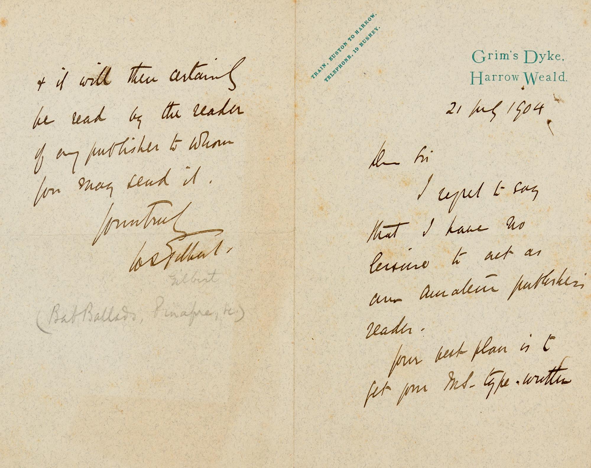 GILBERT, William S., Sir (1836-1911). Autograph letter signed ("W.S. Gilbert"), to an unnamed recipient. Grim's Dyke, 21 July 1904.