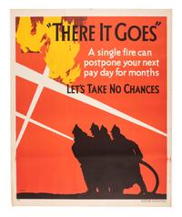 [POSTERS]. "There it Goes." A single fire can postpone your next pay day for months. Let's take no chances. Chicago: Mather & Co., 1929.