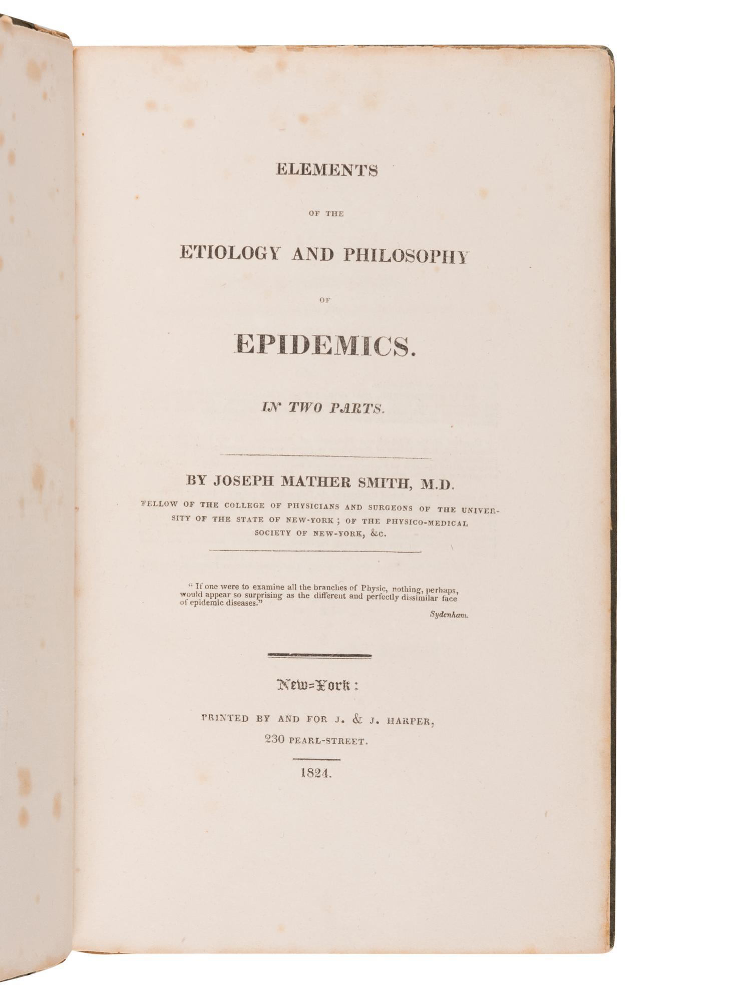 SMITH, Joseph Mather (1789-1866). Elements of the Etiology and Philosophy of Epidemics . New York: J. & J. Harper, 1824.