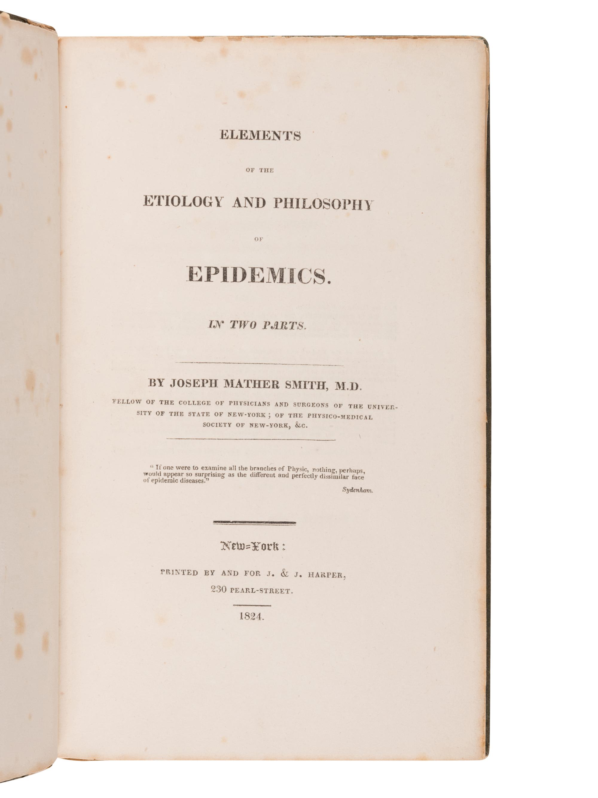 SMITH, Joseph Mather (1789-1866). Elements of the Etiology and Philosophy of Epidemics . New York: J. & J. Harper, 1824.
