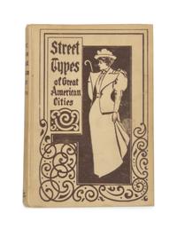 KRAUSZ, Sigmund (fl.1890-1900). Street Types of Great American Cities. Chicago: The Werner Company, 1896.