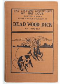 [WESTERN]. LOVE, Nat (1854-1921). The Life and Adventures of Nat Love Better Known in Cattle Country as "Deadwood Dick." Los Angeles: Privately printed, 1907.