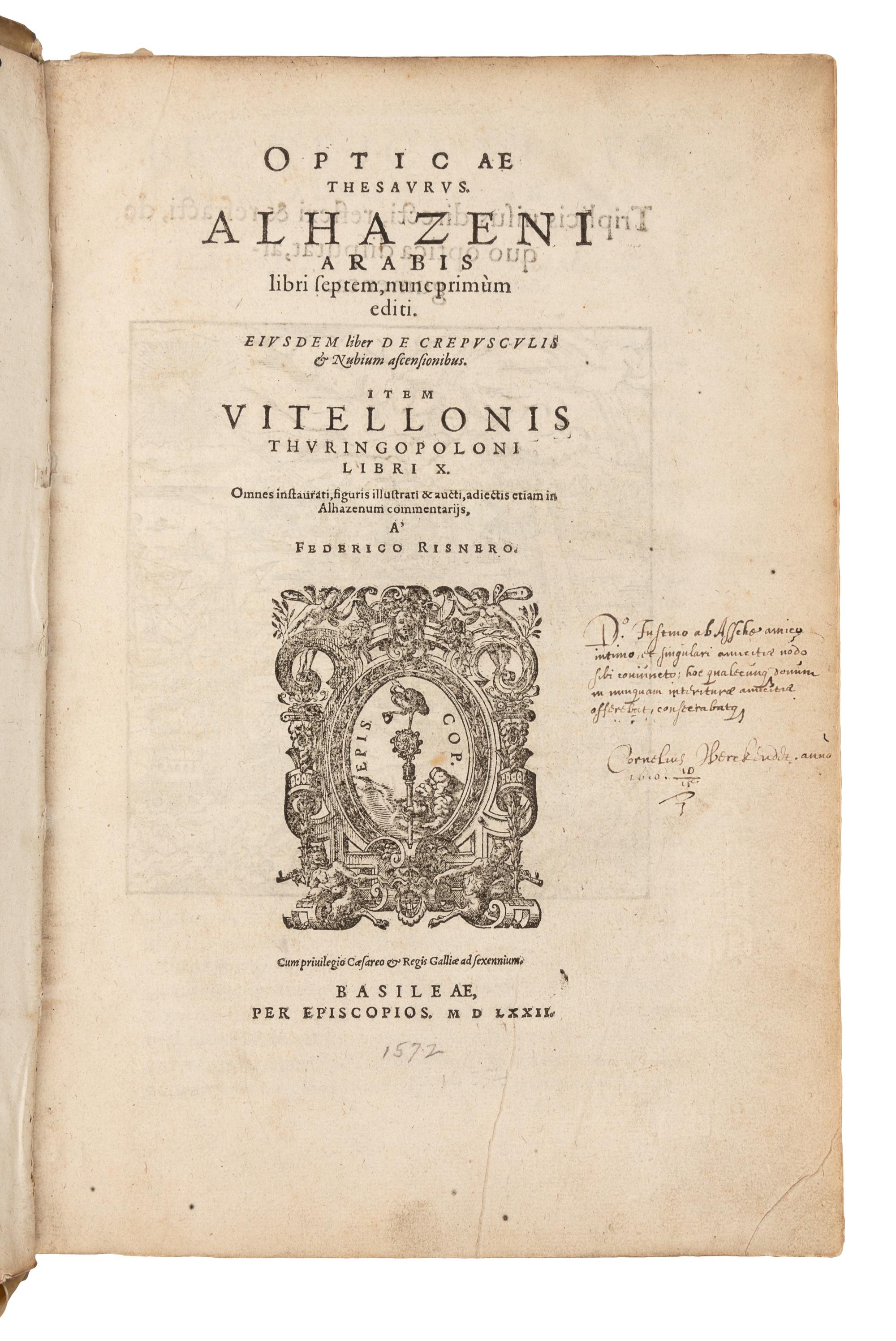 ALHAZEN [Abu 'Ali al-Hasan ibn al-Hasan ibn al-Haytham] (965-ca 1040). Opticae thesaurus. Translated from Arabic into Latin, probably by Gerard of Cremona (ca 1114-87). - [Abu 'Abd Allah Muhammad ibn Mu'adh AL-JAYYANI (ca 989/90-after 1079)]. De crepusculis & nubium ascensionibus. Translated from Arabic into Latin by Gerard of Cremona. - WITELO (1230/35-75). Libri X. All texts edited by Friedrich Risner (d. ca 1580). Basel: Eusebius Episcopius and the heirs of Nicolaus Episcopius, August 1572.