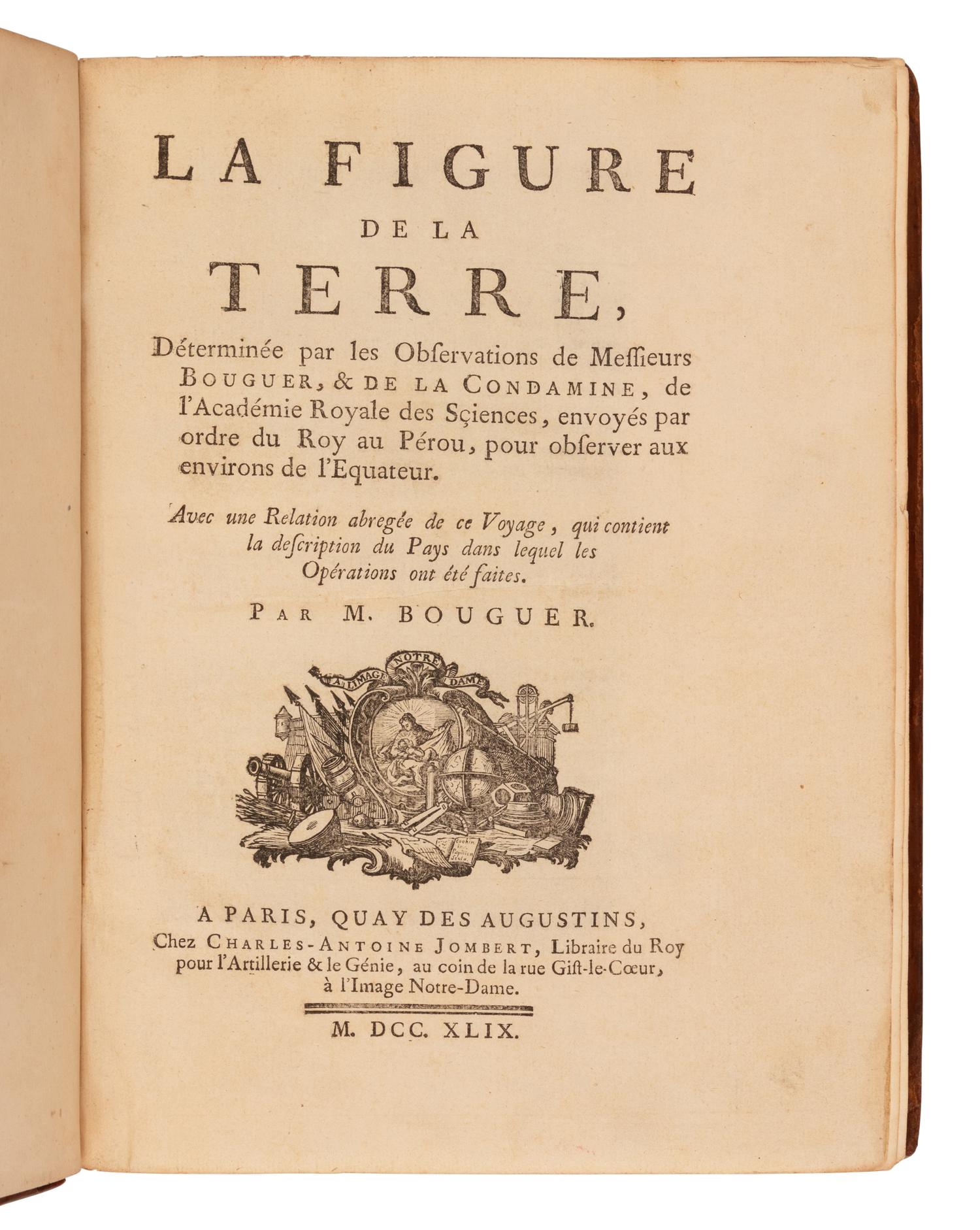 [SCIENCE & TECHNOLOGY]. BOUGUER, Pierre (1698-1758). La figure de la terre, determinee par les observations de Messieurs Bouguer, & de la Condamine... Paris: Charles-Antoine Jombert, 1749.