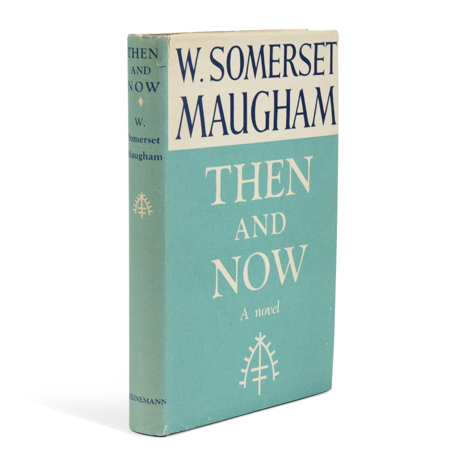 Maugham, W. Somerset (1874-1965). Then and Now . London: William Heinemann Ltd., 1946.