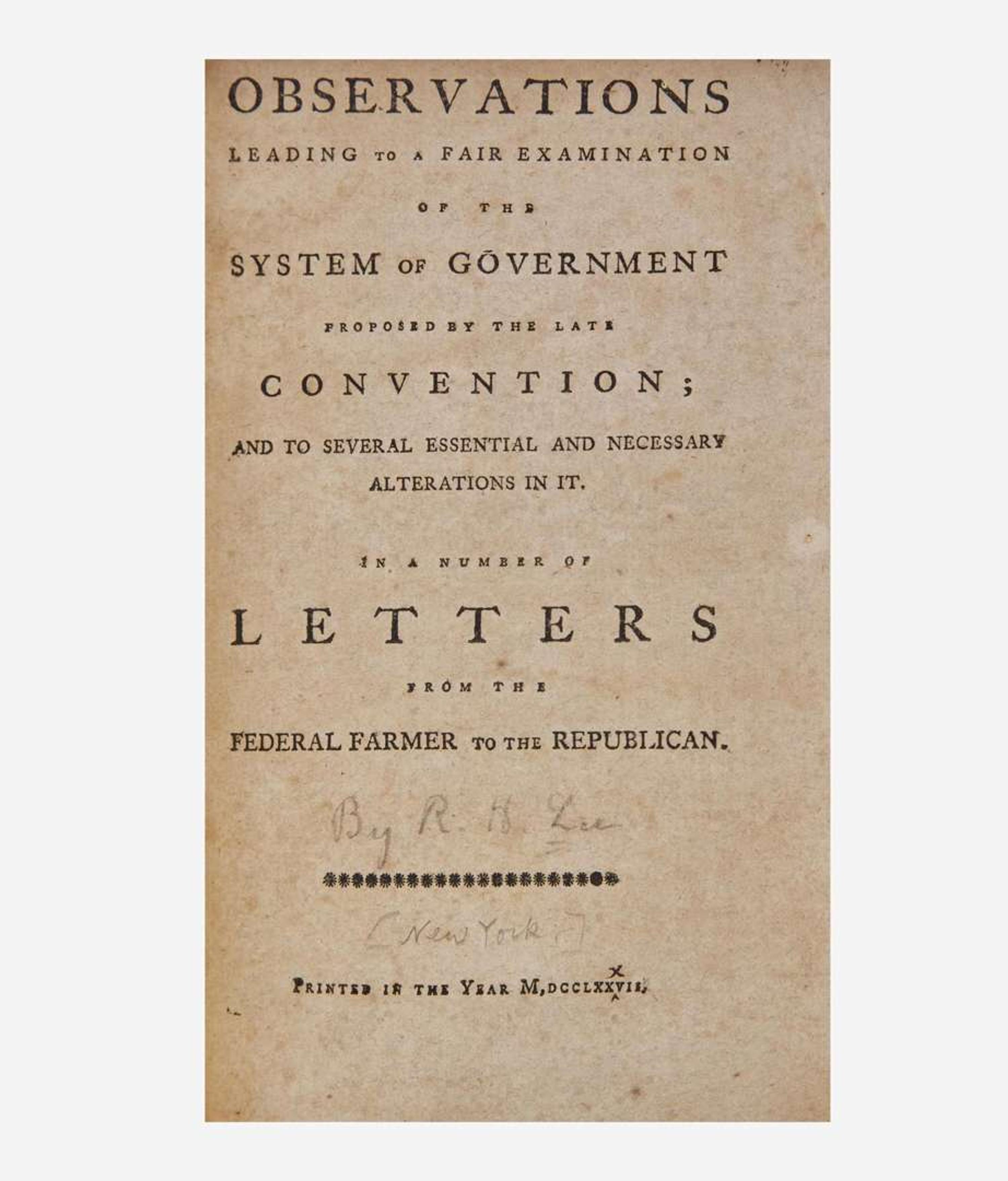 [Americana] [United States Constitution] Observations Leading to a Fair Examination of the System of Government Proposed by the Late Convention...