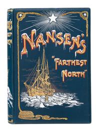NANSEN, Fridtjof (1861-1930). "Farthest North." Being the Record of a Voyage of Exploration of the Ship "Fram" 1893-96 and of a Fifteen
