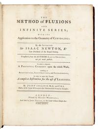 NEWTON, Isaac, Sir (1642-1727). The Method of Fluxions and Infinite Series; with its Application to the Geometry of Curve-Lines . Translated by John Colson. -- John COLSON (1680-1760). A Perpetual Comment upon the foregoing Treatise . London: Henry Woodfall for John Nourse, 1736.