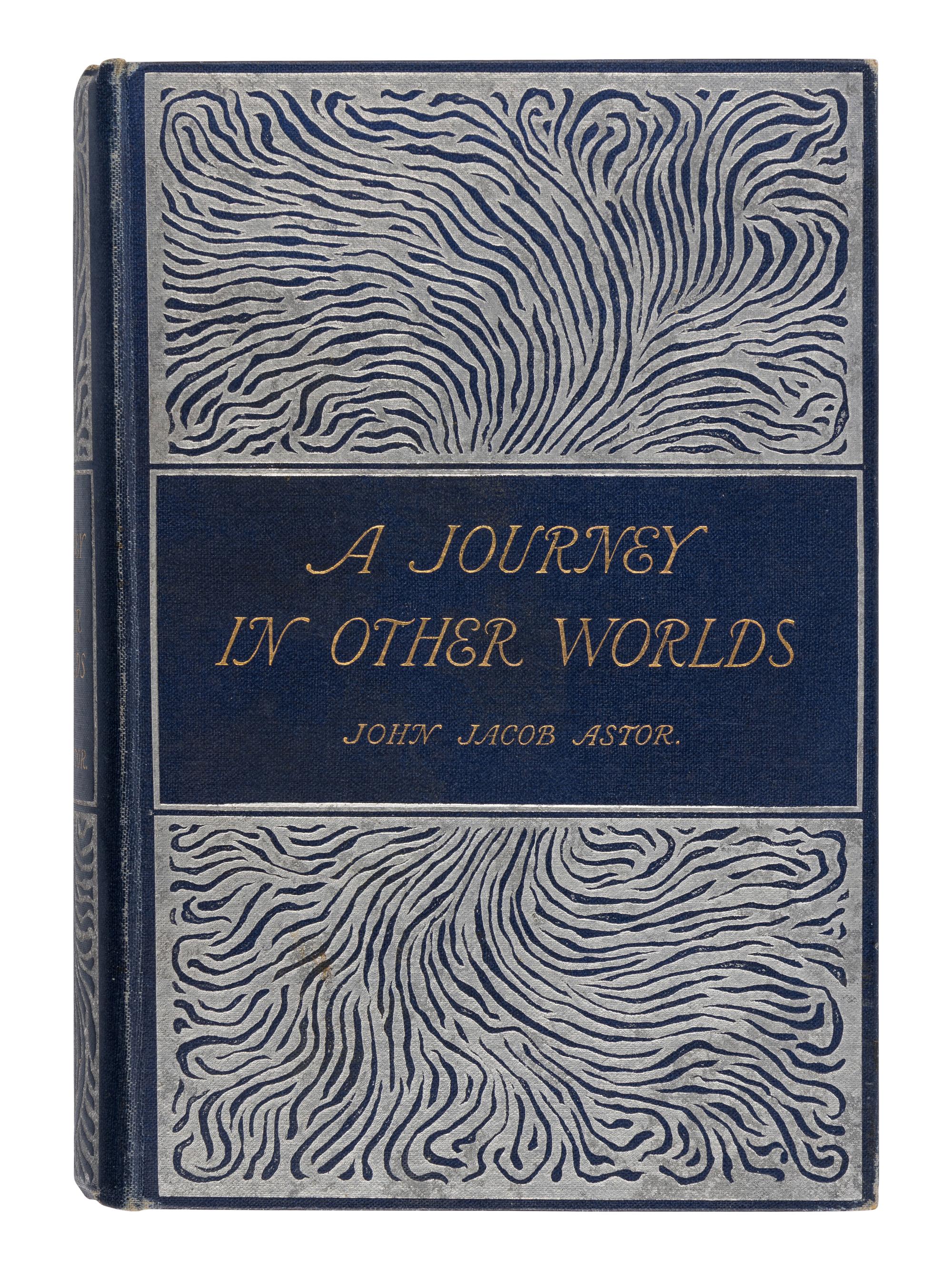 ASTOR, John Jacob, IV (1864-1912). A Journey In Other Worlds a Romance of the Future . London: Longmans, Green and Co., 1894.