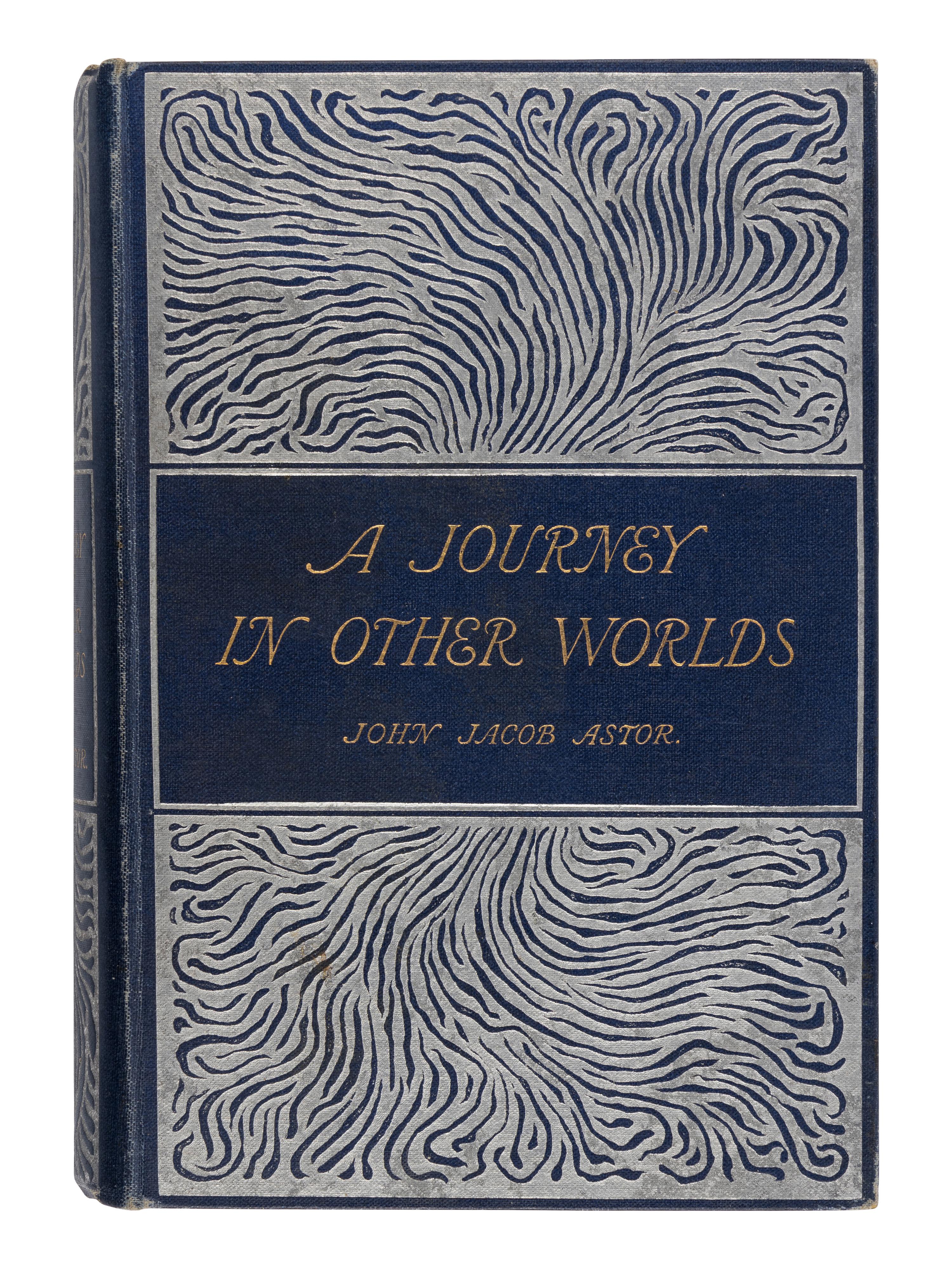 ASTOR, John Jacob, IV (1864-1912). A Journey In Other Worlds a Romance of the Future . London: Longmans, Green and Co., 1894.