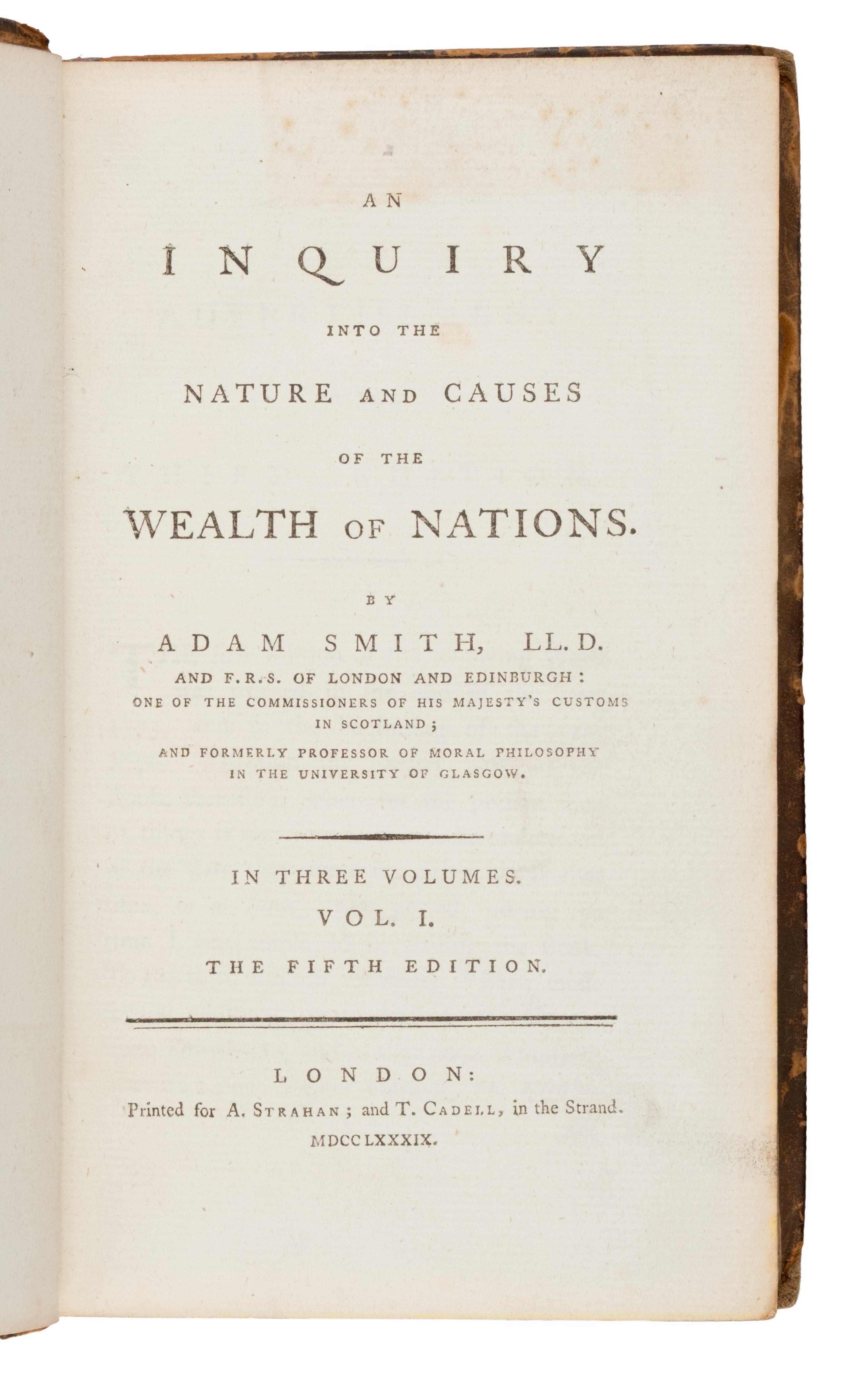 [Economics]. Smith, Adam (1723-1790). An Inquiry into the Nature and Causes of the Wealth of Nations . London: Printed for A. Strahan; and T. Cadell, 1789.