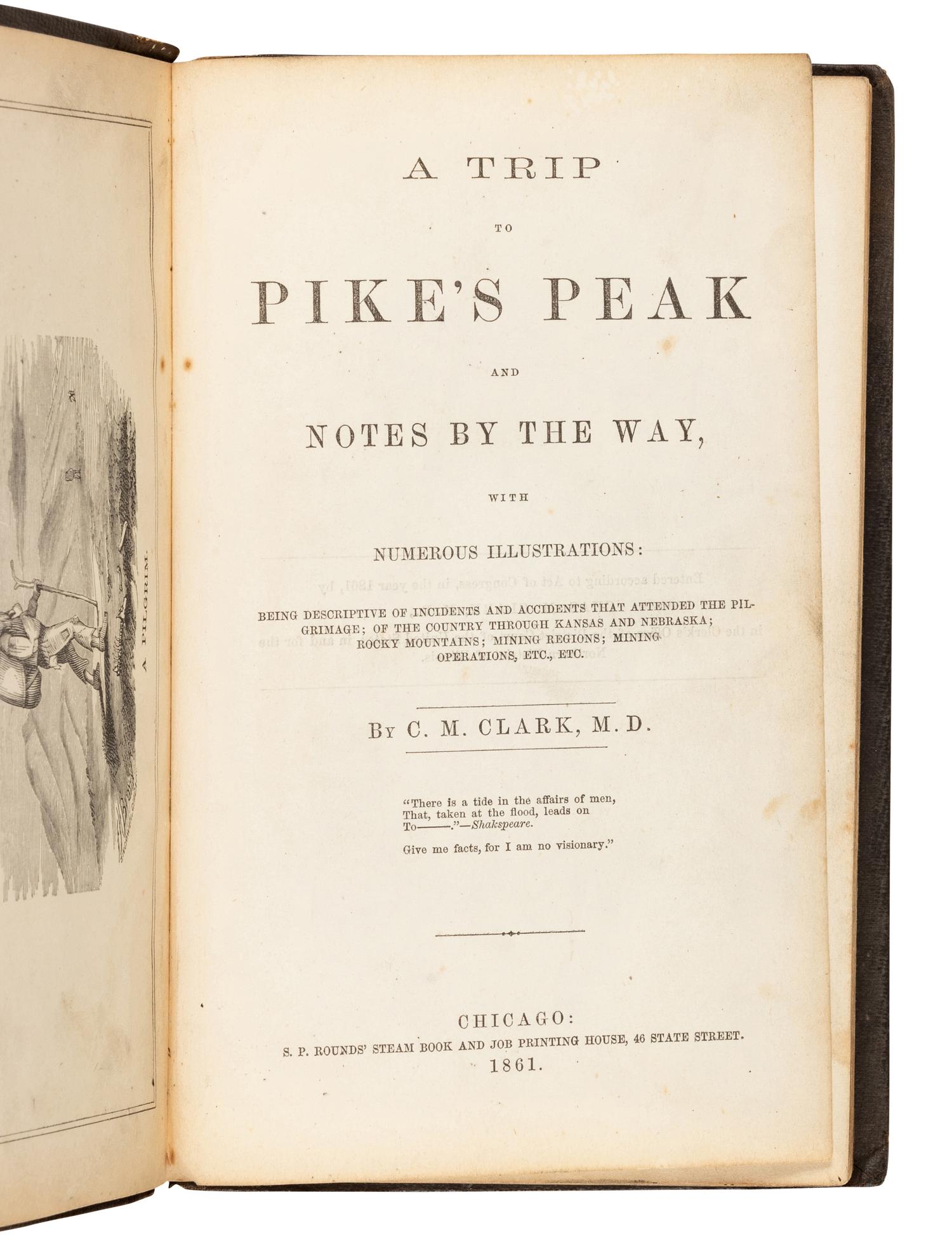CLARK, Charles M. (b. 1834). A Trip to Pike’s Peak and Notes by the Way, with Numerous Illustrations… of the Country through Kansas and Nebraska... Chicago: S.P. Rounds’ Steam Book and Job Printing House, 1861.