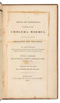 SCOUTTETTEN, Raoul Henri Joseph (1799-1871). A Medical and Topographical History of the Cholera Morbus. Boston: Carter and Hendee, 1832.