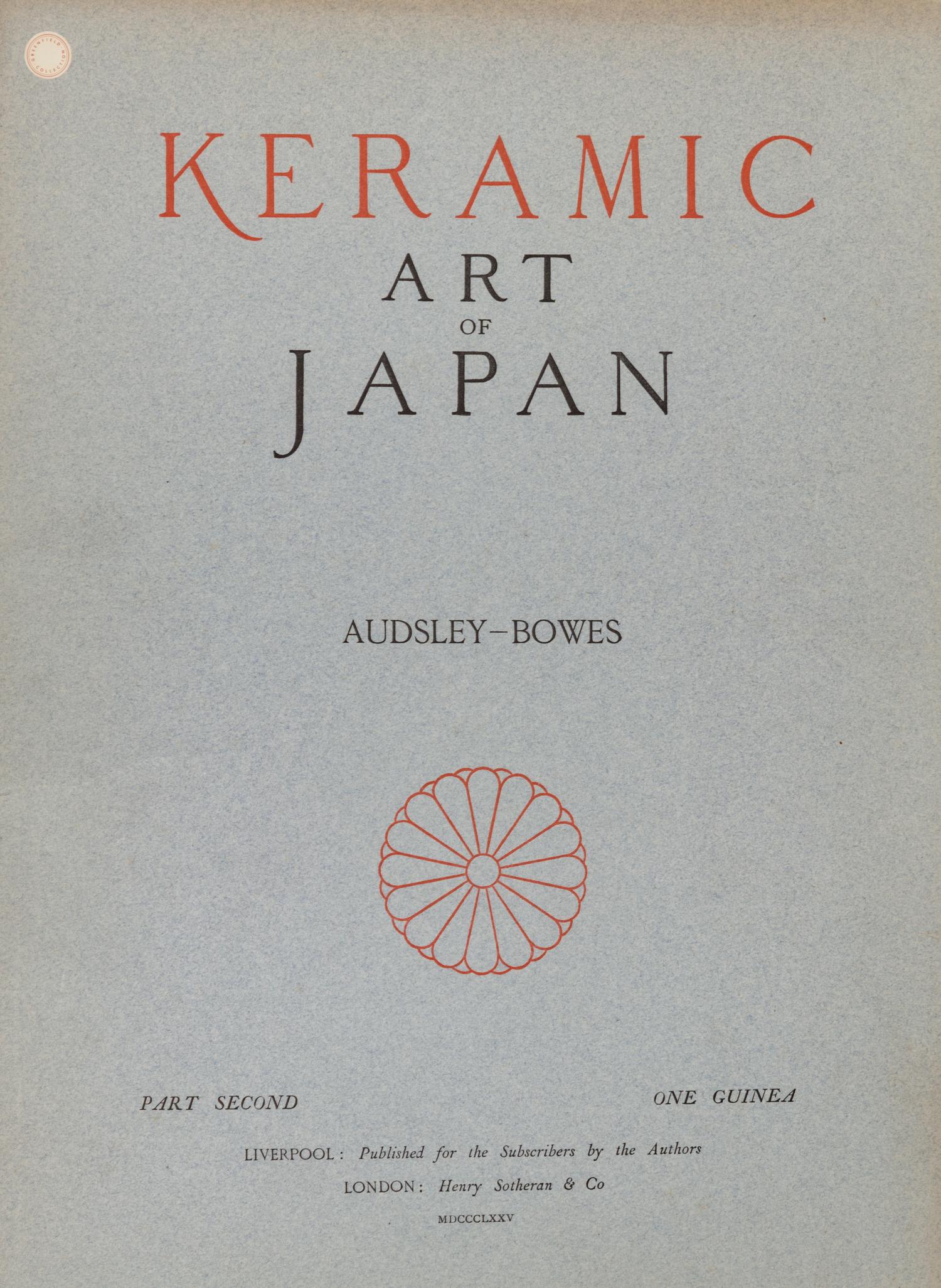 [JAPANESE CERAMICS] AUDSLEY, George Ashdown, and BOWES, James Lord. Keramic Art of Japan. London: Henry Sotheran & Co, 1875.