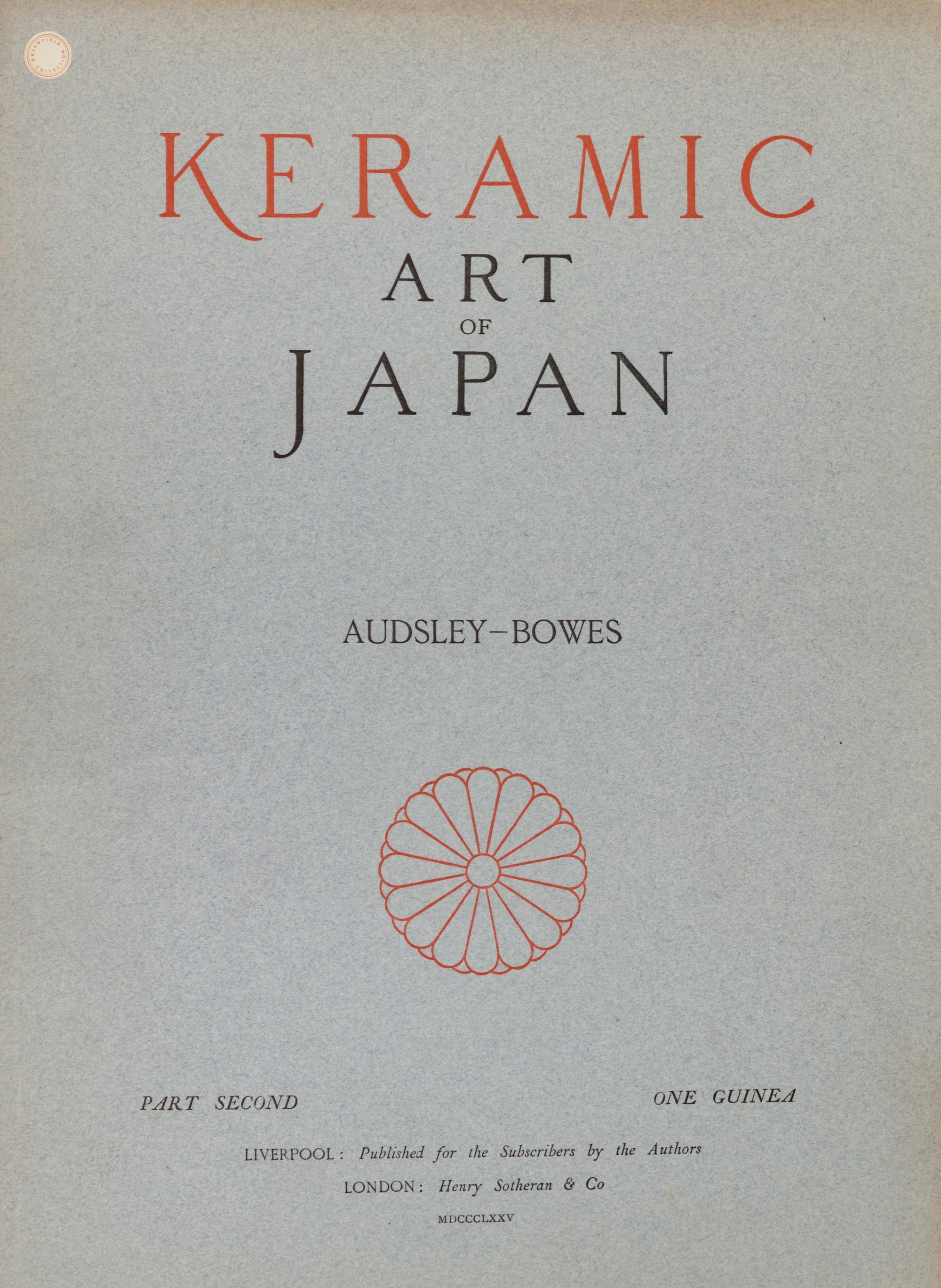 [JAPANESE CERAMICS] AUDSLEY, George Ashdown, and BOWES, James Lord. Keramic Art of Japan. London: Henry Sotheran & Co, 1875.