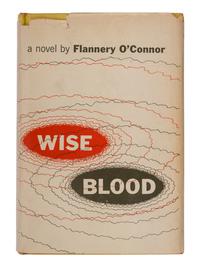 O'CONNOR, Flannery (1925-1964). Wise Blood . New York: Harcourt, Brace, 1952.
