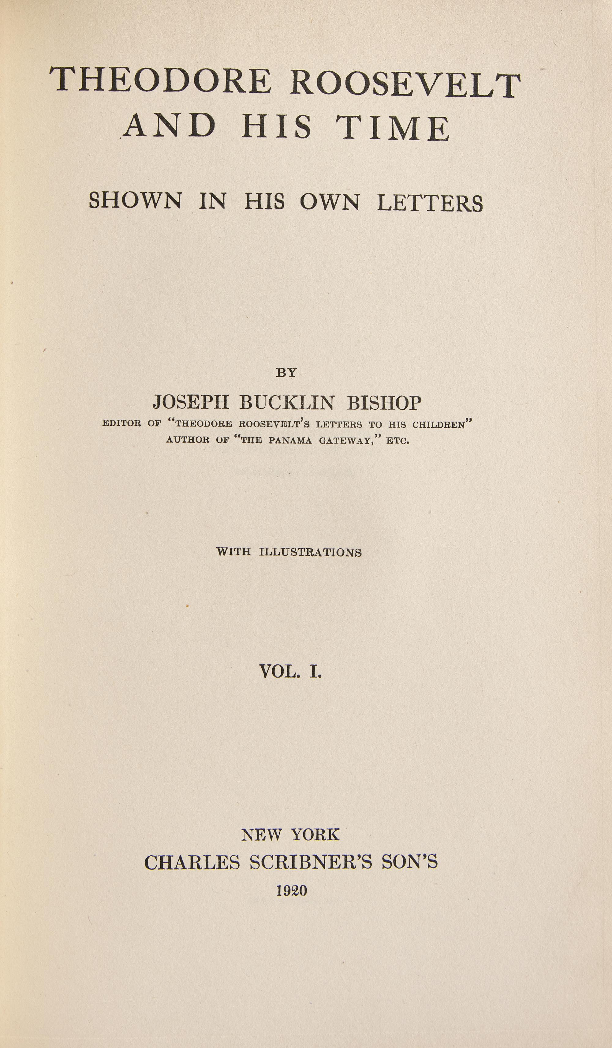 [Presidential] [Roosevelt, Theodore] Bishop, Joseph Bucklind. Theodore Roosevelt and His Time…