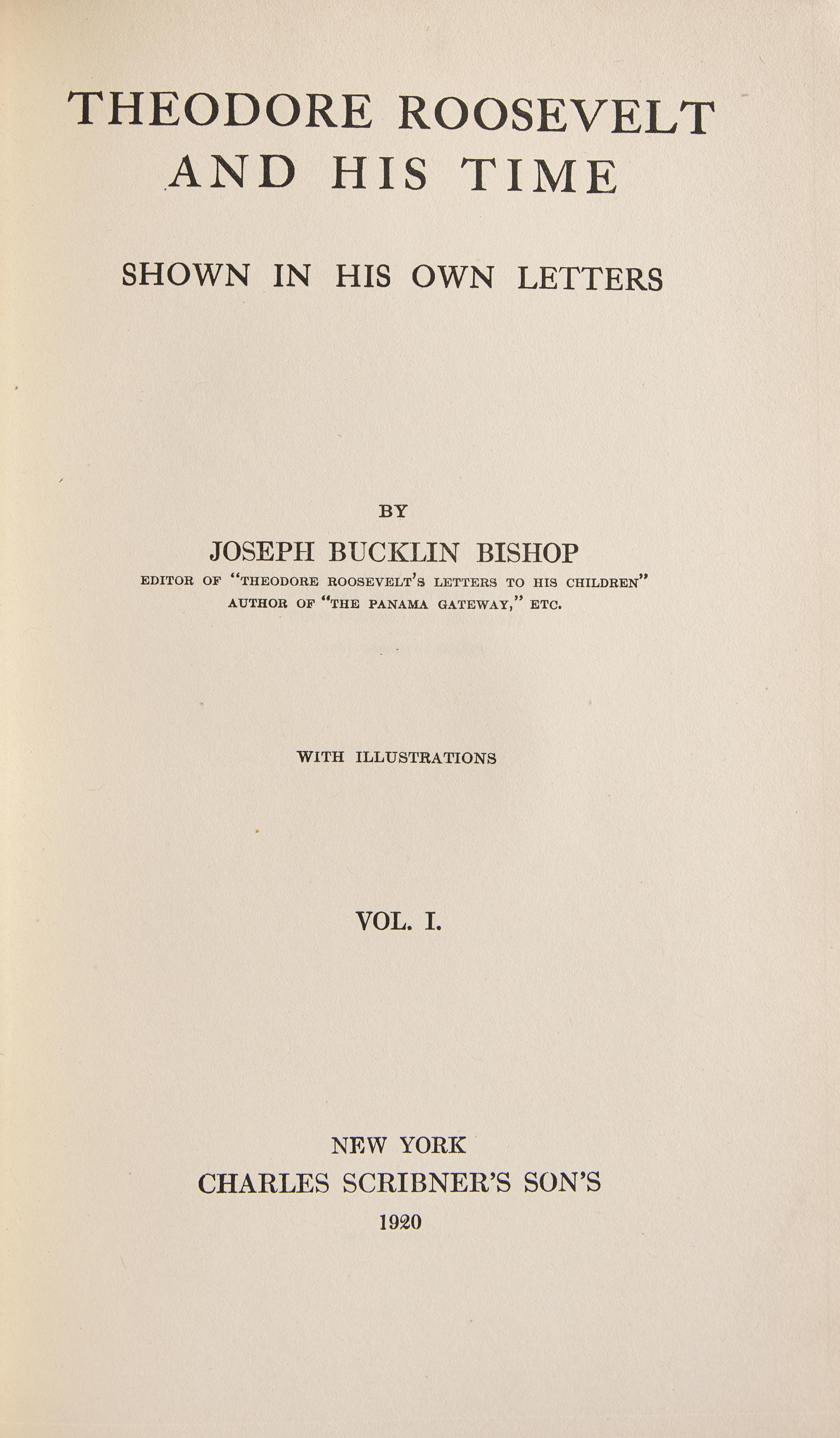 [Presidential] [Roosevelt, Theodore] Bishop, Joseph Bucklind. Theodore Roosevelt and His Time…