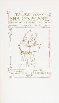 (RACKHAM, ARTHUR) LAMB, CHARLES AND MARY. Tales from Shakespeare. London, 1909. Large paper ed., signed.