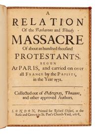 [BURNET, Gilbert (1643-1715)]. A Relation Of the Barbarous adn Bloody Massacre Of about an hundred thousand Protestants. London, 1678.