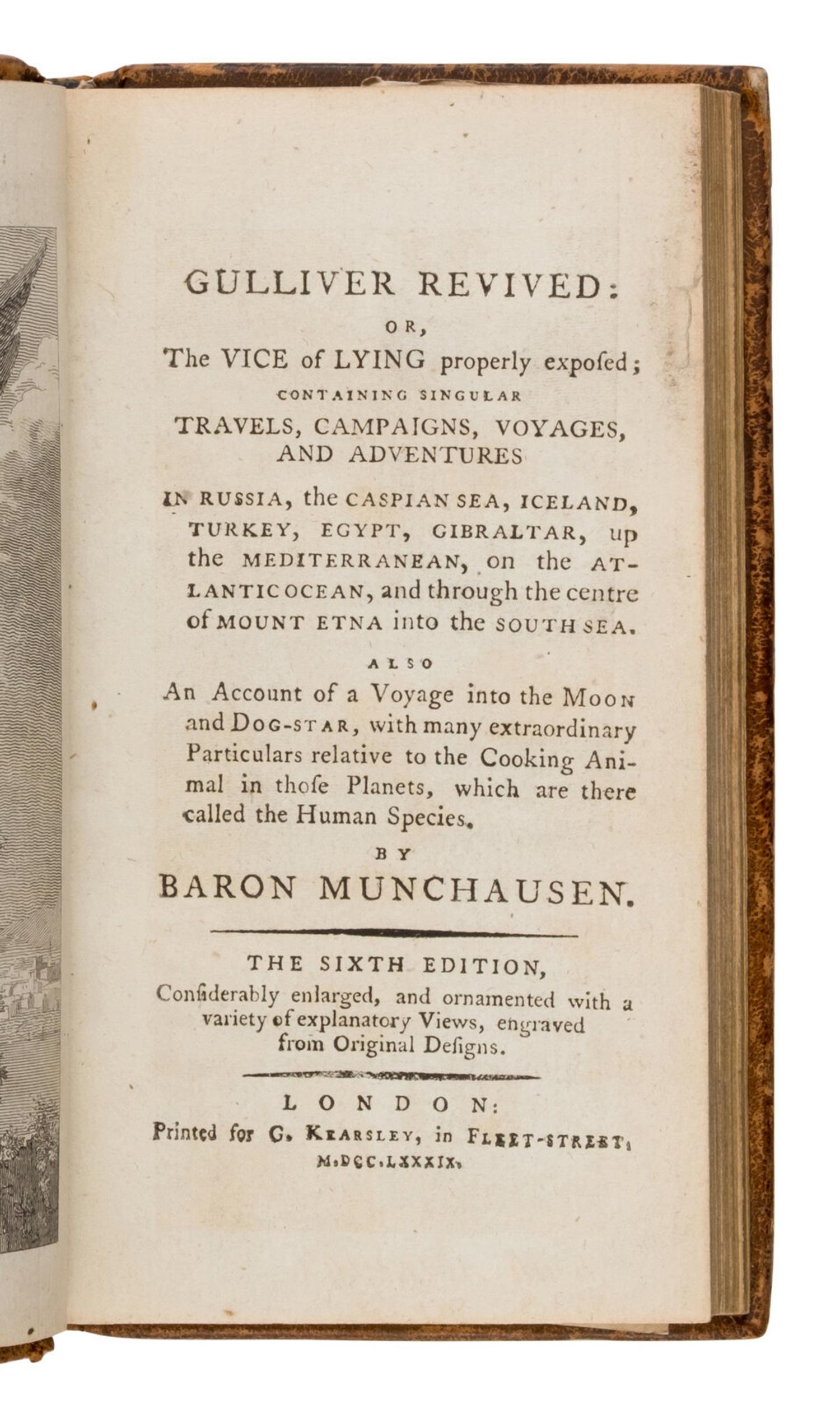 Raspe, Rudolph Erich ("Baron Munchausen") (1737-1794). Gulliver revived: or, The Vice of Lying properly exposed; containing singular travels, campaigns, voyages, and adventures... London: G. Kearsley, 1789.