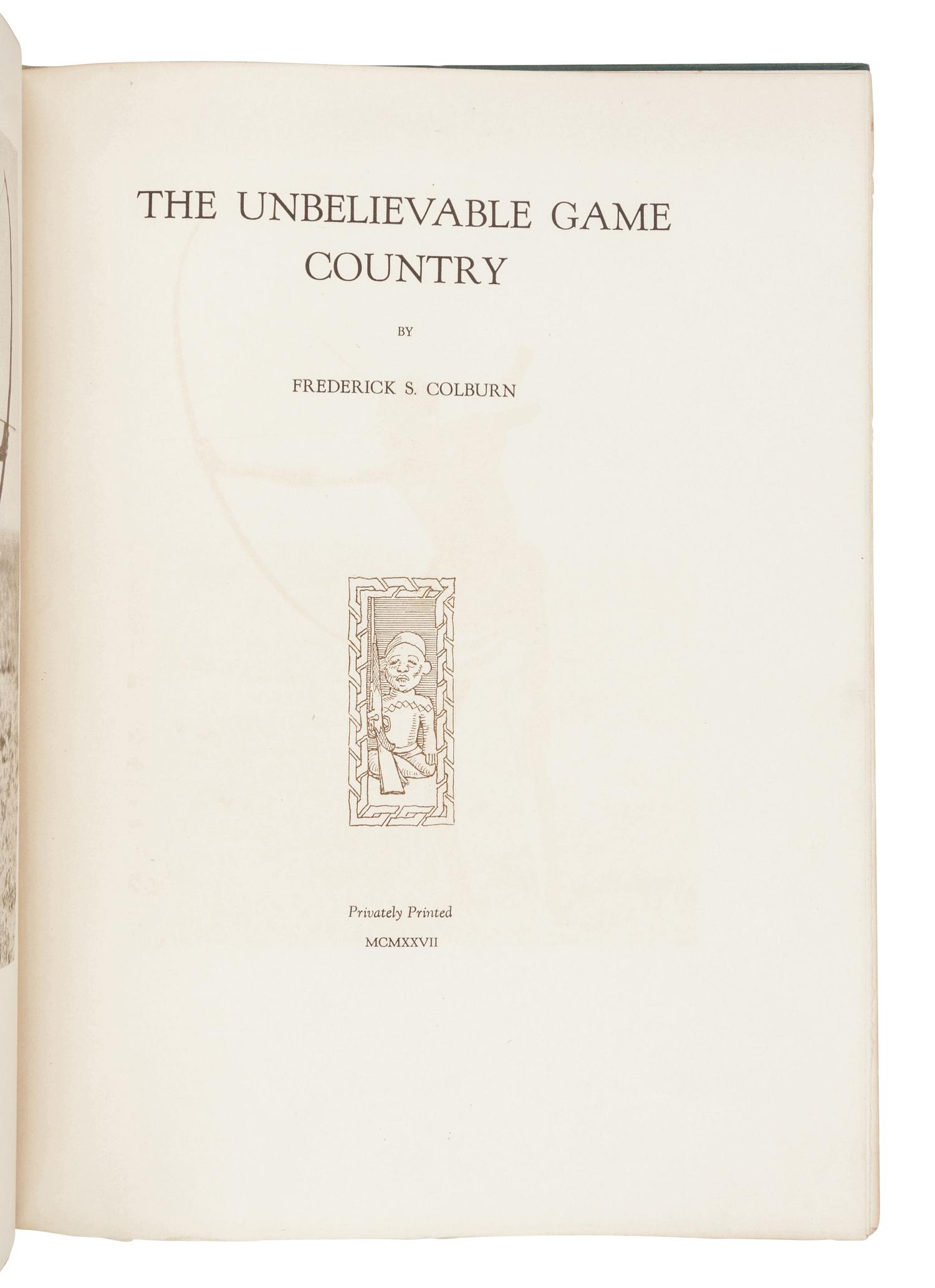 [SPORTING]. COLBURN, Frederick S. (1871-1960). The Unbelievable Game Country . N.p.: Privately Printed, 1927.