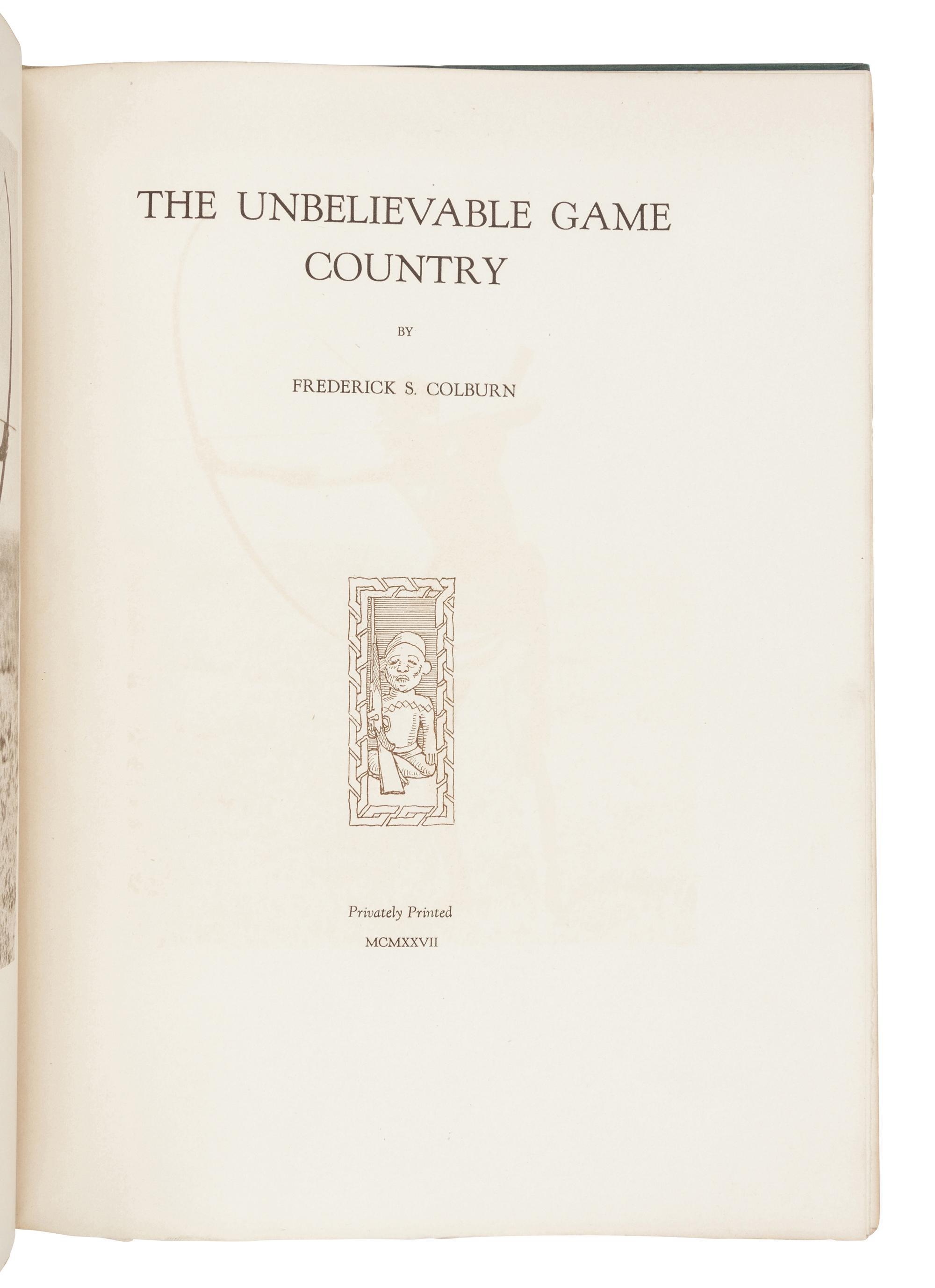 [SPORTING]. COLBURN, Frederick S. (1871-1960). The Unbelievable Game Country . N.p.: Privately Printed, 1927.