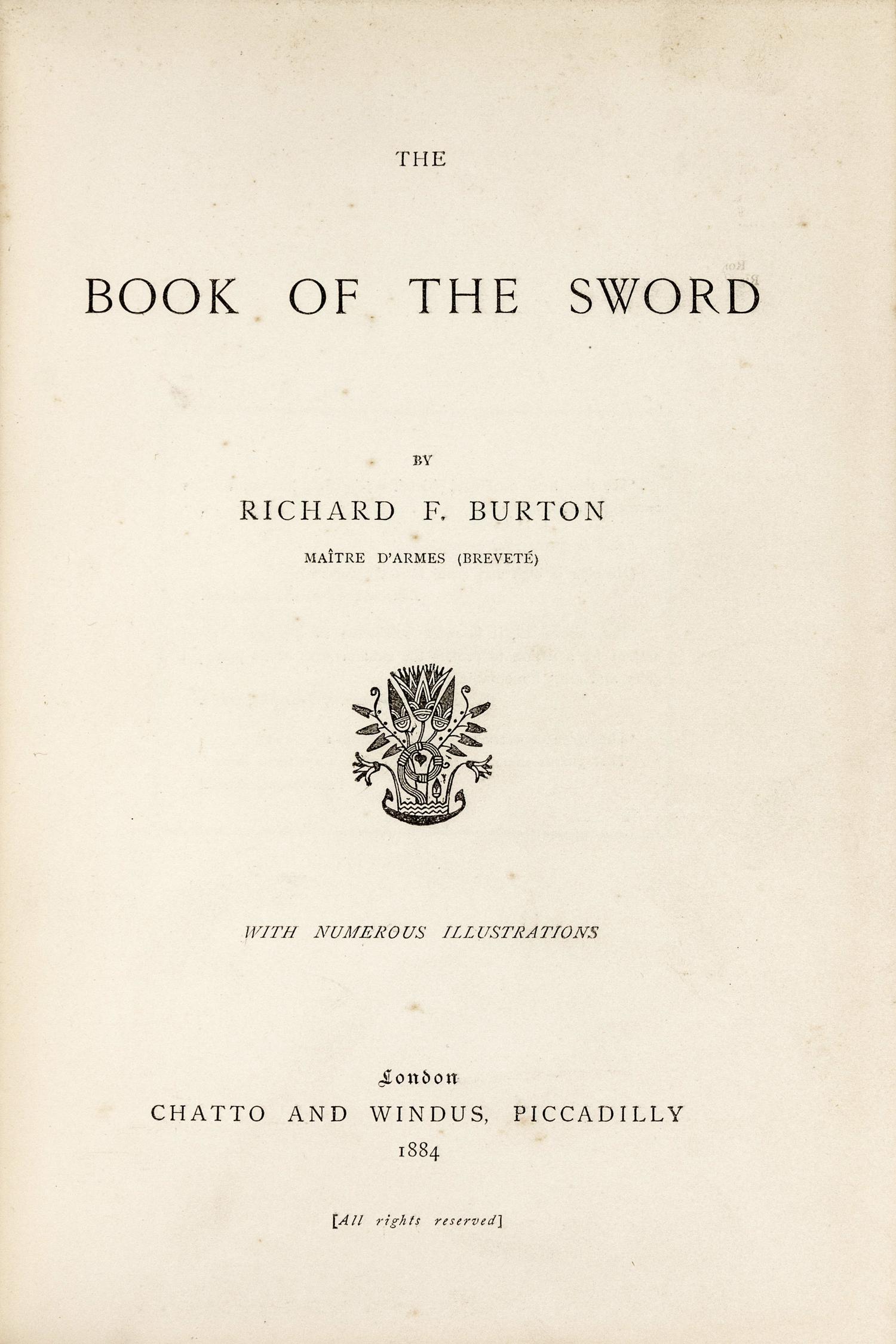 BURTON, Richard Francis, Sir (1821-1890). The Book of the Sword . London: Chatto and Windus, 1884.
