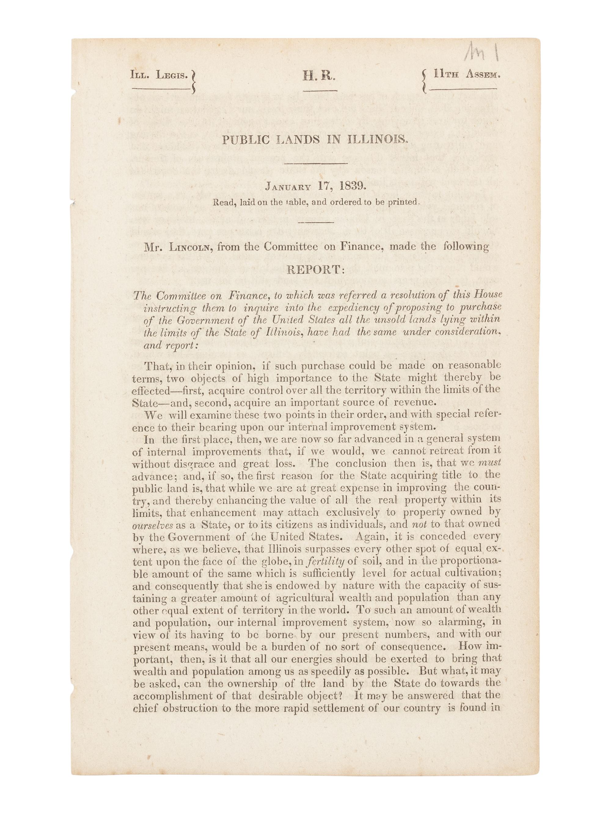 LINCOLN, Abraham (1809-1865). Public Lands in Illinois. January 17, 1839. Read, laid on the table, and ordered to be printed. Mr. Lincoln, from the Committee on Finance, made the following Report.. . [Vandalia, Illinois], 1839.