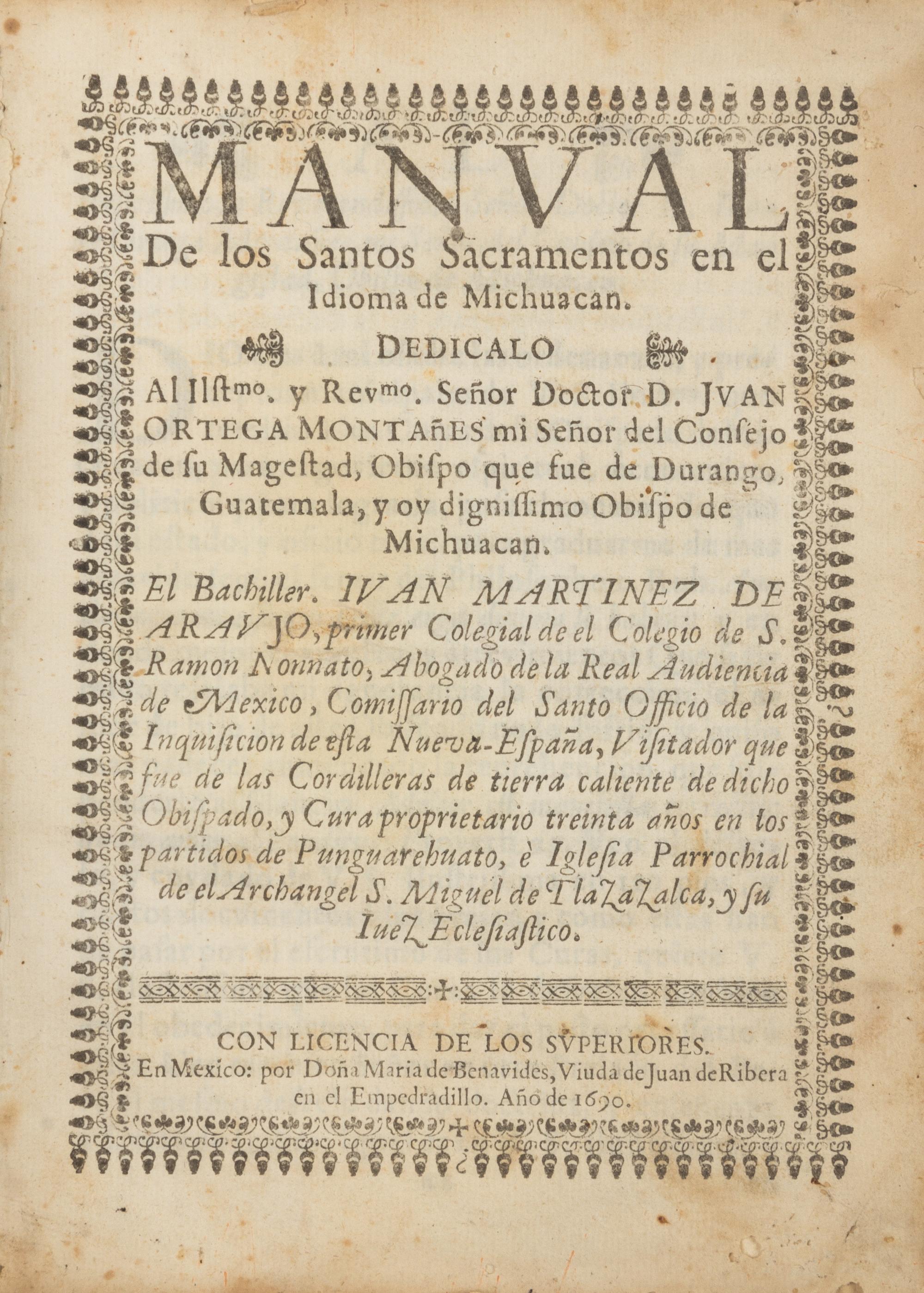 MARTINEZ DE ARAUJO, Juan. Manual de los Santos Sacramentos en el idioma de Michuacan. Mexico, 1690.