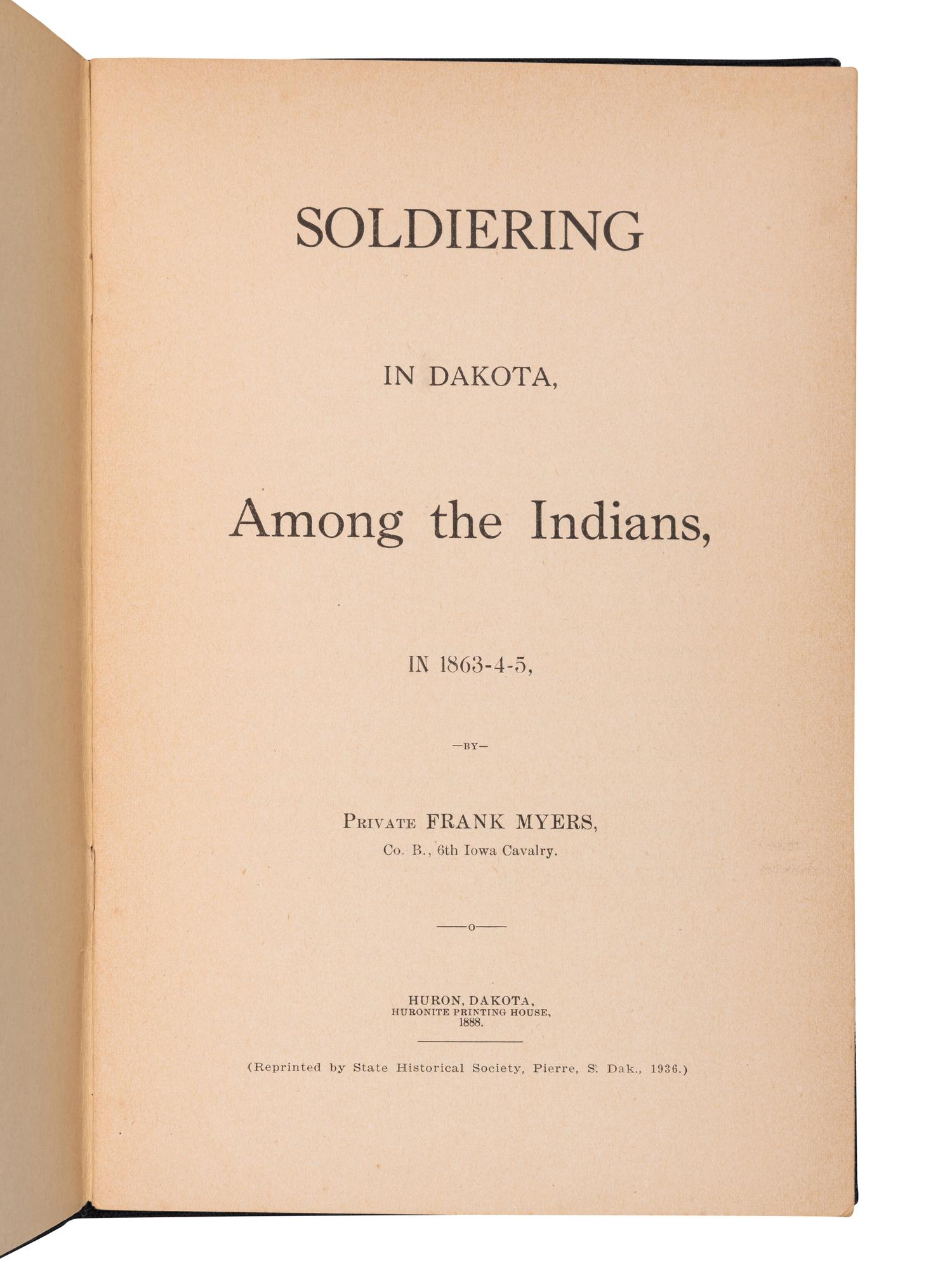 [DAKOTAS]. MYERS, Frank (1833-1922). Soldiering in Dakota, Among the Indians in 1863-4-5. Pierre, SD: State Historical Society, 1938.