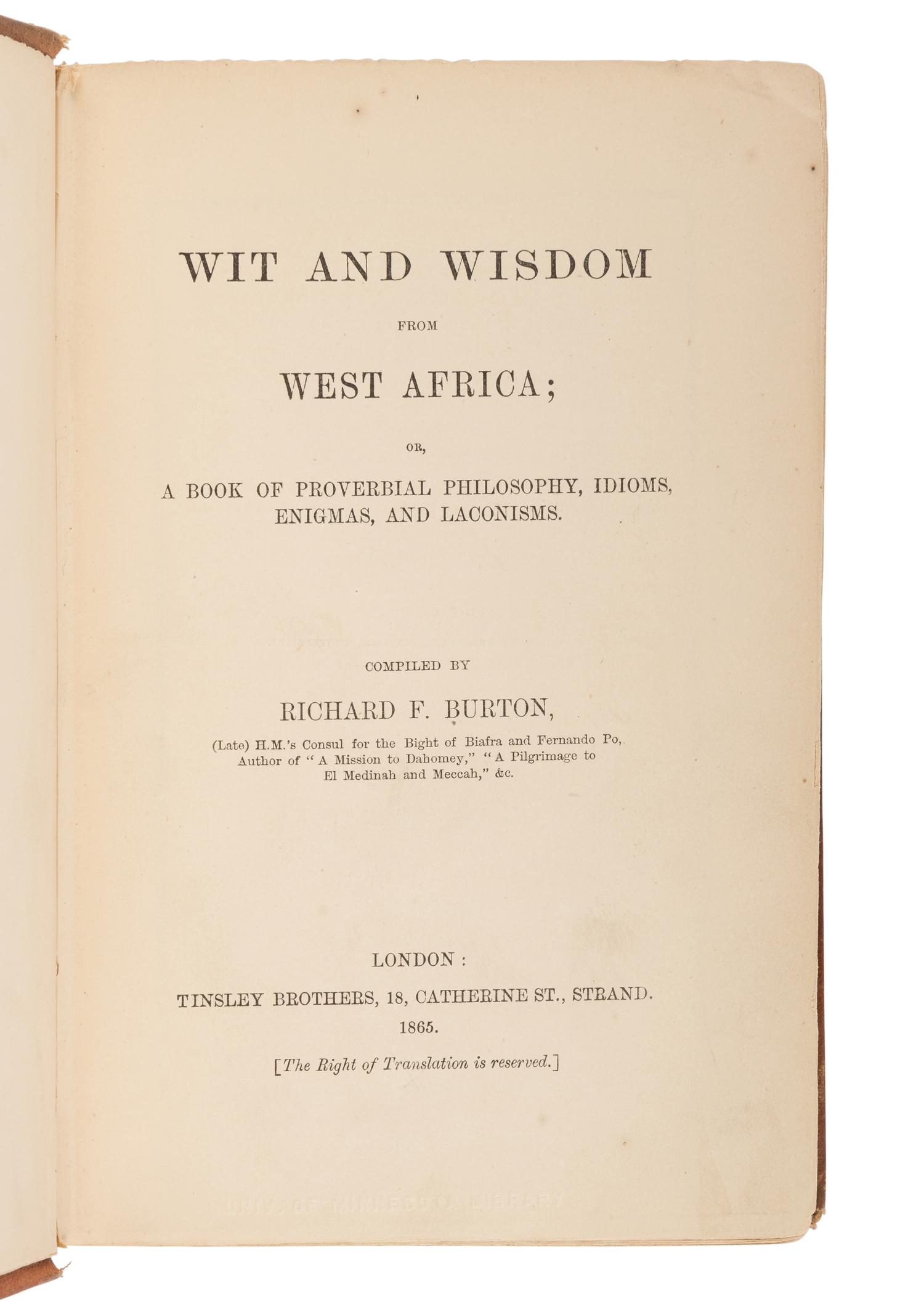 BURTON, Richard Francis, Sir (1821-1890). Wit and Wisdom from West Africa; or, A Book of Proverbial Philosophy, Idioms, Enigmas, and Laconisms . London: Tinsley Brothers, 1865.