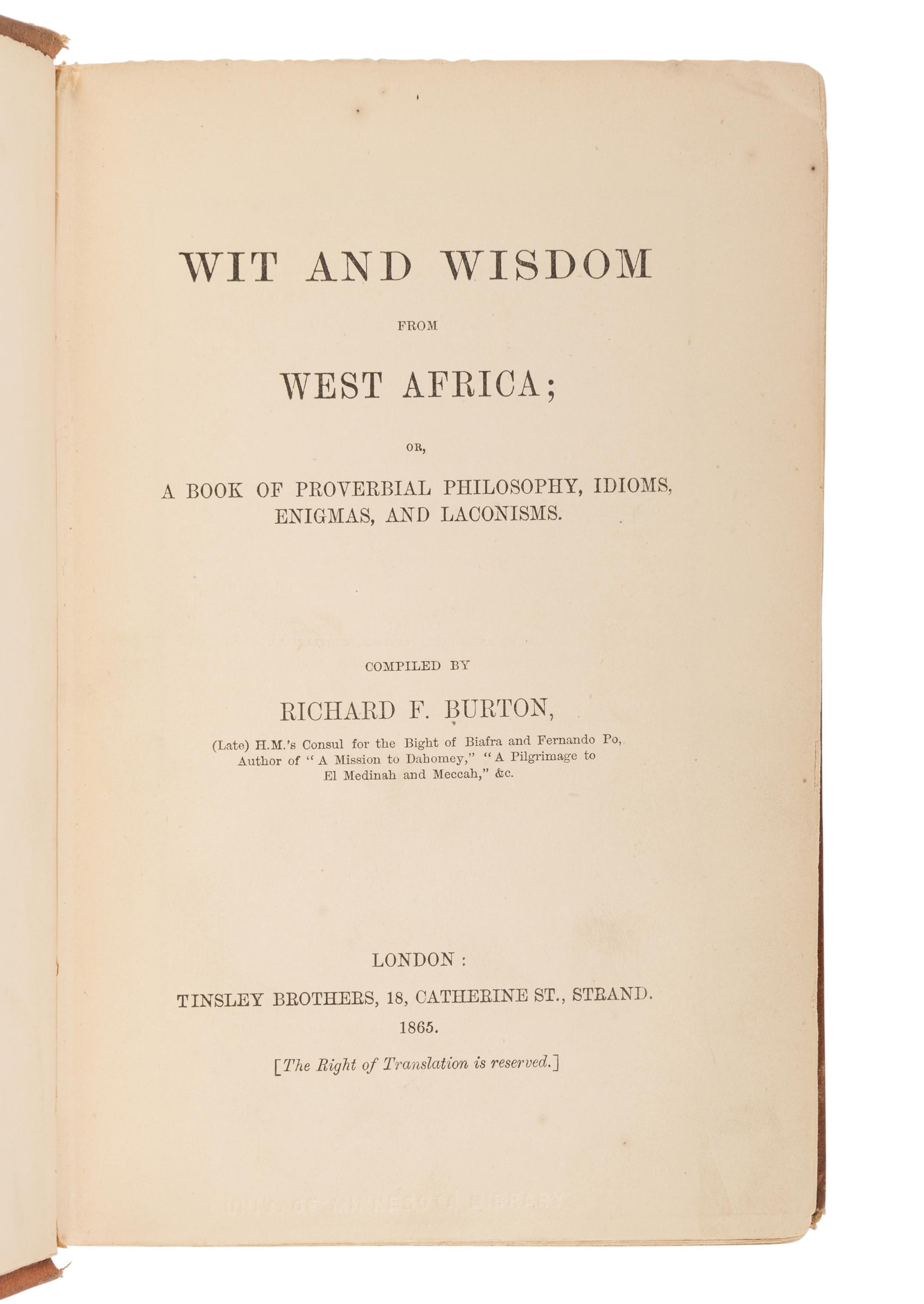 BURTON, Richard Francis, Sir (1821-1890). Wit and Wisdom from West Africa; or, A Book of Proverbial Philosophy, Idioms, Enigmas, and Laconisms . London: Tinsley Brothers, 1865.