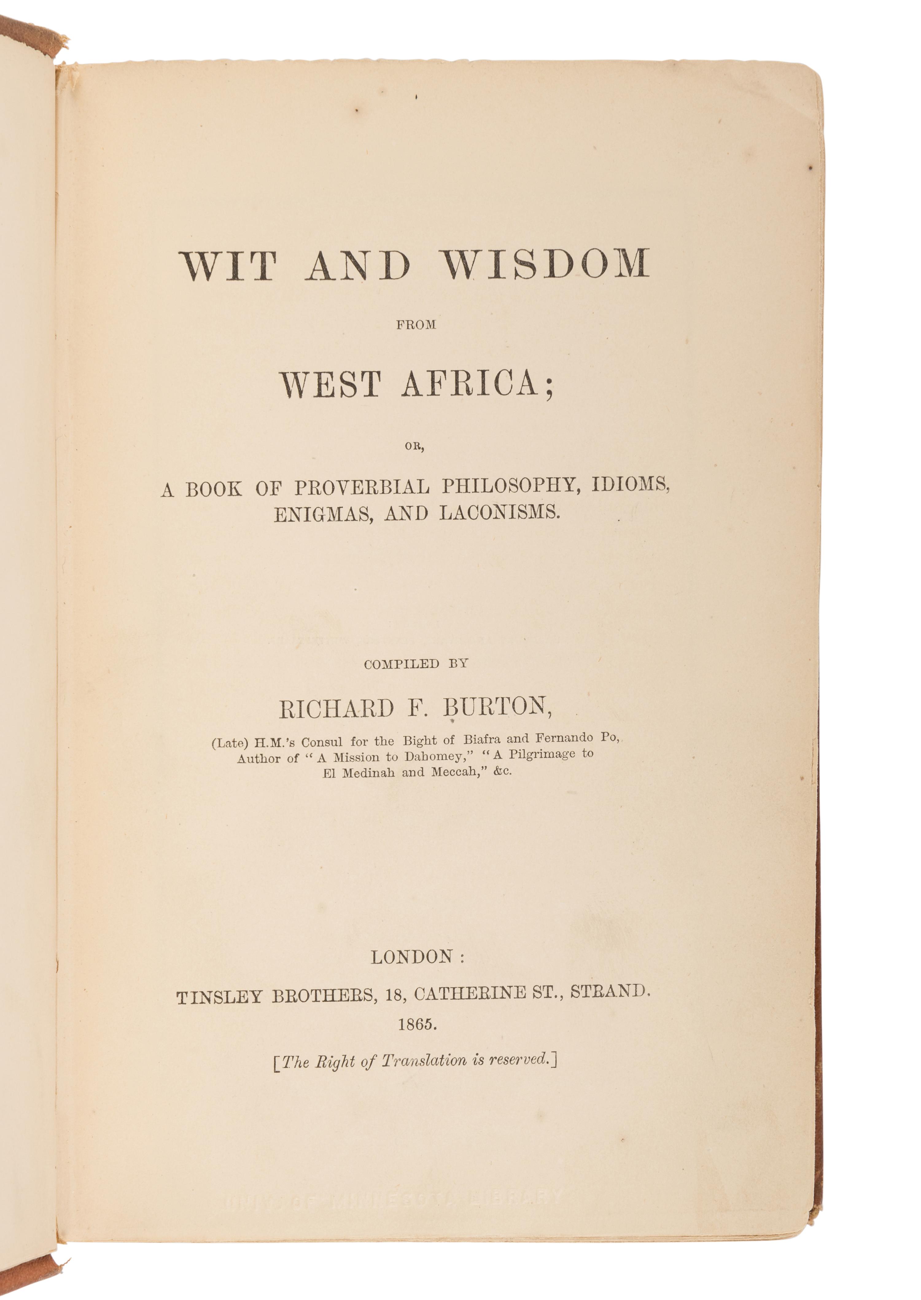 BURTON, Richard Francis, Sir (1821-1890). Wit and Wisdom from West Africa; or, A Book of Proverbial Philosophy, Idioms, Enigmas, and Laconisms . London: Tinsley Brothers, 1865.