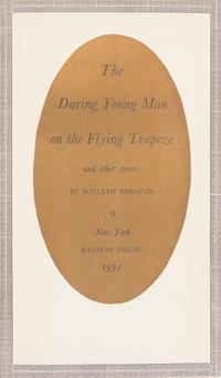 SAROYAN, WILLIAM. The Daring Young Man on the Flying Trapeze and Other Stories. New York, 1934. First edition, inscribed by Saroyan.