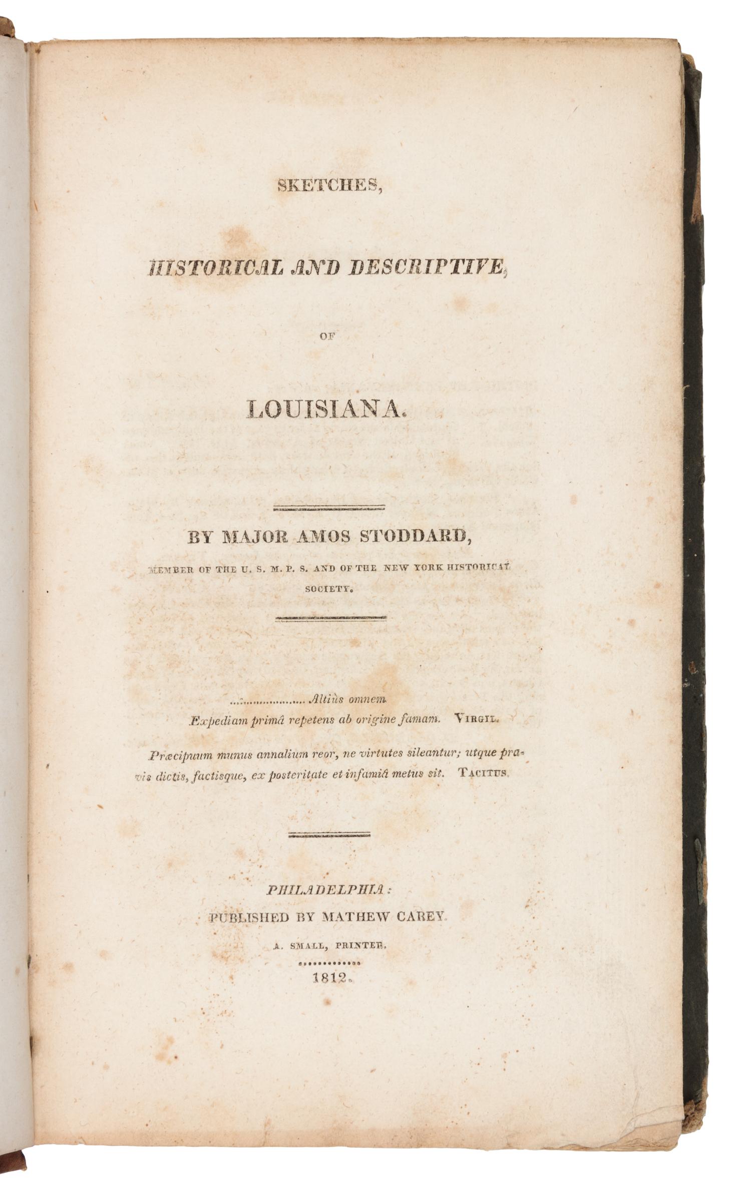 STODDARD, Amos, Major (1762-1813). Sketches, Historical and Descriptive, of Louisiana. Philadelphia: Mathew Carey, 1812.