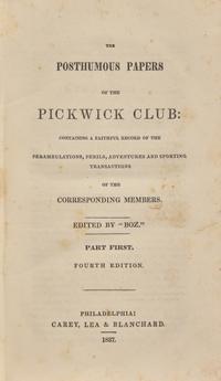 DICKENS, Charles (1812-1870). The Posthumous Papers of the Pickwick Club: Containing a Faithful Record of the Perambulations, Perils, Adventures and Sporting Transactions of the Corresponding Members. Philadelphia: Carey, Lea & Blanchard, 1837.