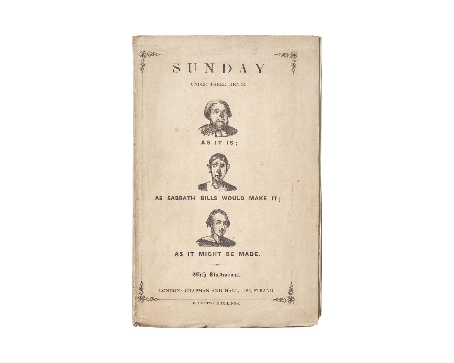 [Literature] Sparks, Timothy (Dickens, Charles). Sunday Under Three Heads. As It Is; As Sabbath Bills Would Make It; As It Might Be Made