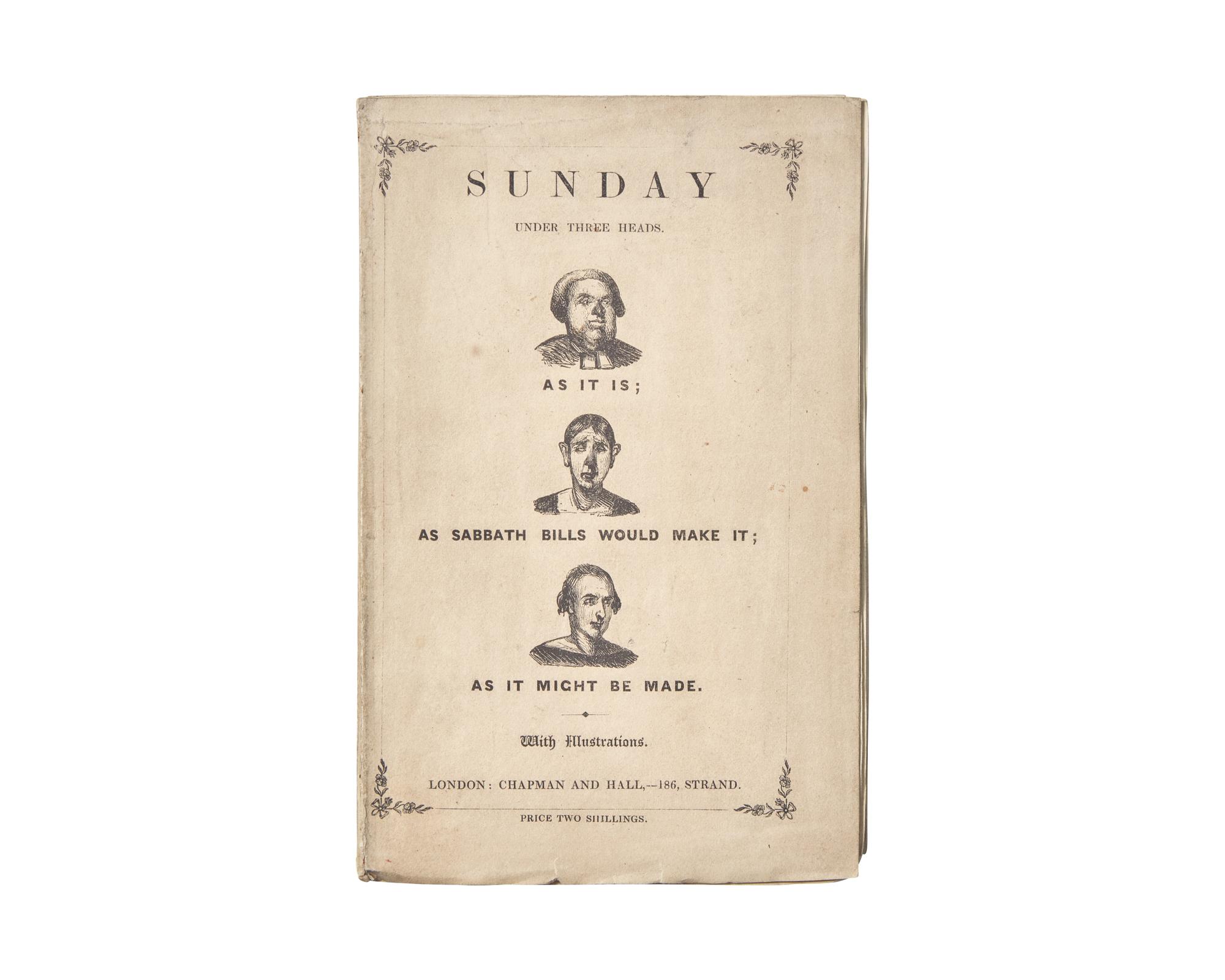 [Literature] Sparks, Timothy (Dickens, Charles). Sunday Under Three Heads. As It Is; As Sabbath Bills Would Make It; As It Might Be Made