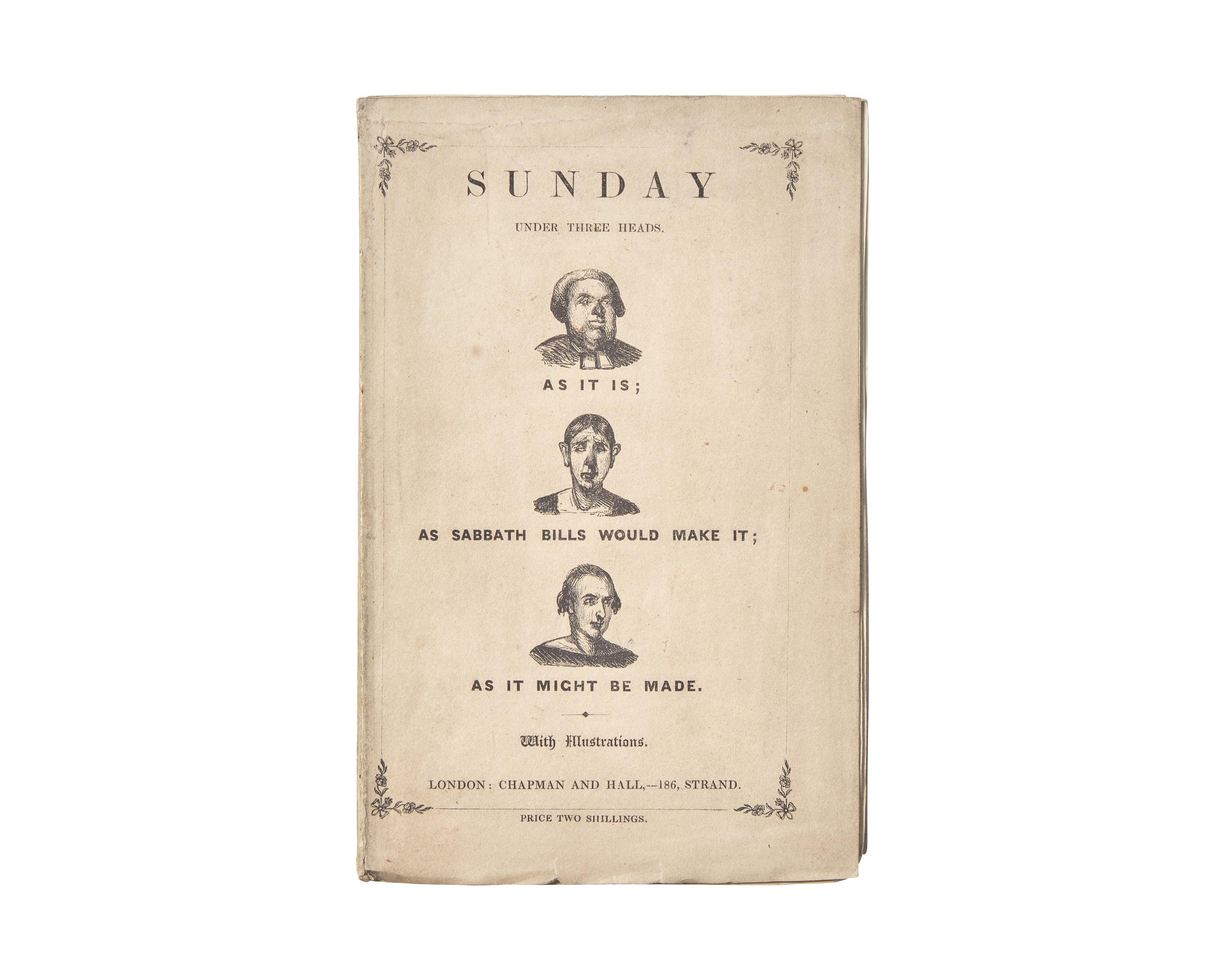 [Literature] Sparks, Timothy (Dickens, Charles). Sunday Under Three Heads. As It Is; As Sabbath Bills Would Make It; As It Might Be Made