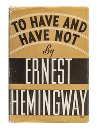 HEMINGWAY, Ernest (1899-1961). To Have and Have Not. New York: Charles Scribner's Sons, 1937.