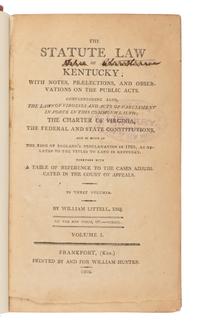 LITTELL, William (1768-1824). The Statute Law of Kentucky; with Notes, Praelections, and Observations on the Public Acts . Comprehending also, the Laws of Virginia and Acts of Parliament in force in this Commonwealth . Frankfort: William Hunter; Butler & Wood, 1809-1811, 1814, 1819.