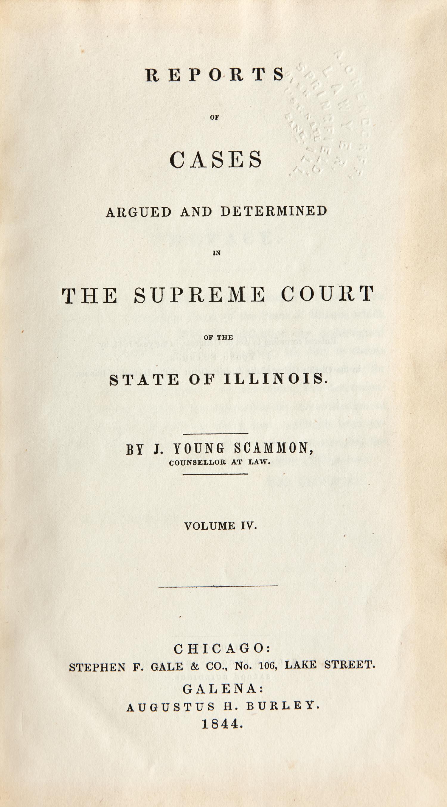 [LINCOLN-HERNDON LAW OFFICE]. SCAMMON, J. Young. Reports of Cases Argued and Determined in the Supreme Court of the State of Illinois . Vol. IV. Chicago: Stephen F. Gale & Co./Galena: Augustus H. Burley, 1844.