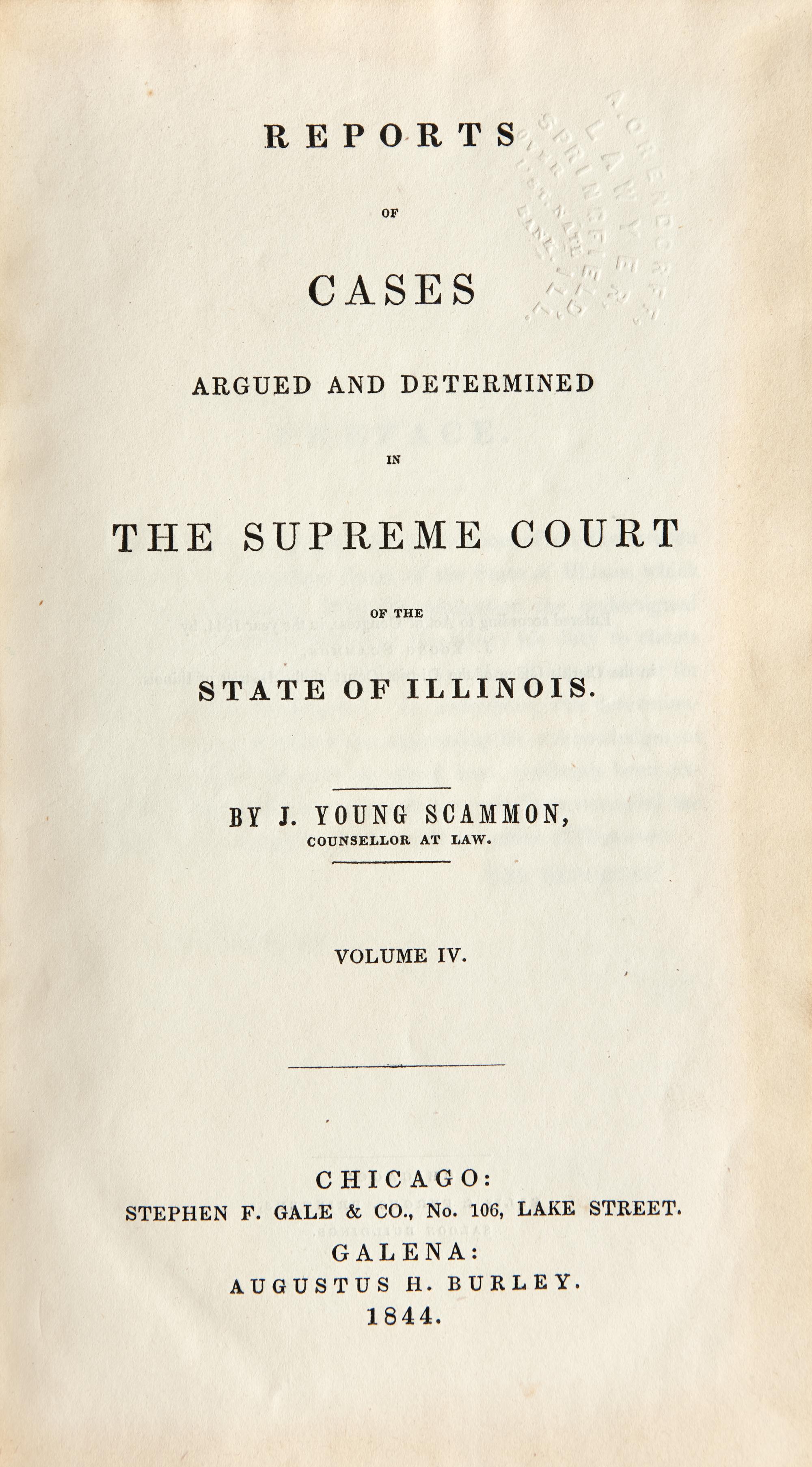 [LINCOLN-HERNDON LAW OFFICE]. SCAMMON, J. Young. Reports of Cases Argued and Determined in the Supreme Court of the State of Illinois . Vol. IV. Chicago: Stephen F. Gale & Co./Galena: Augustus H. Burley, 1844.