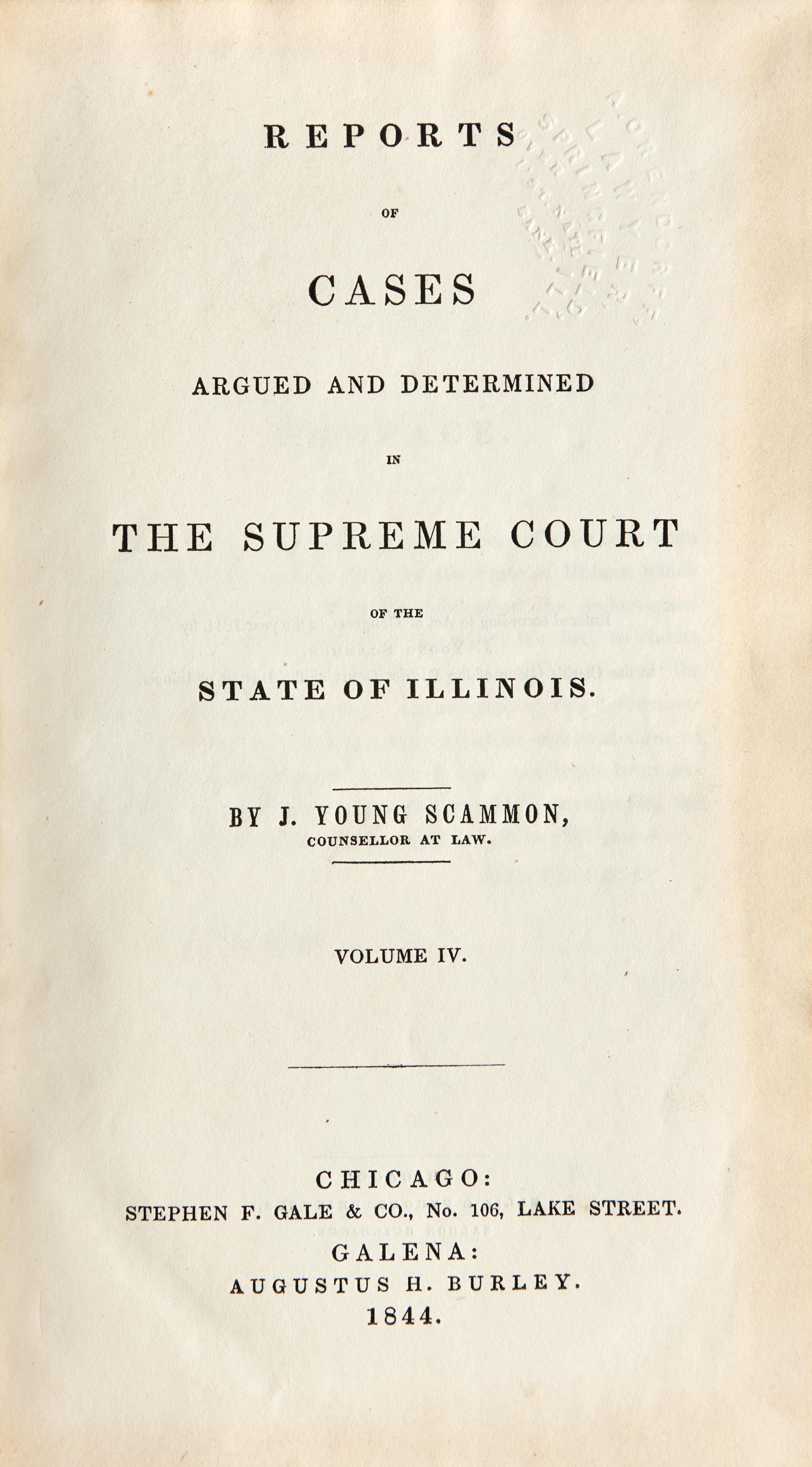 [LINCOLN-HERNDON LAW OFFICE]. SCAMMON, J. Young. Reports of Cases Argued and Determined in the Supreme Court of the State of Illinois . Vol. IV. Chicago: Stephen F. Gale & Co./Galena: Augustus H. Burley, 1844.