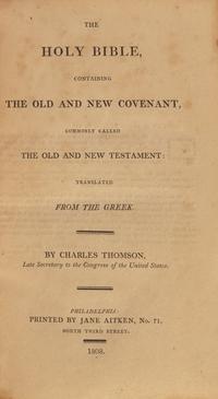 [Aitken, Jane] Thomson, Charles (translator). The Holy Bible, Containing the Old and New Covenant, Commonly Called the Old and New Testament: Translated From the Greek