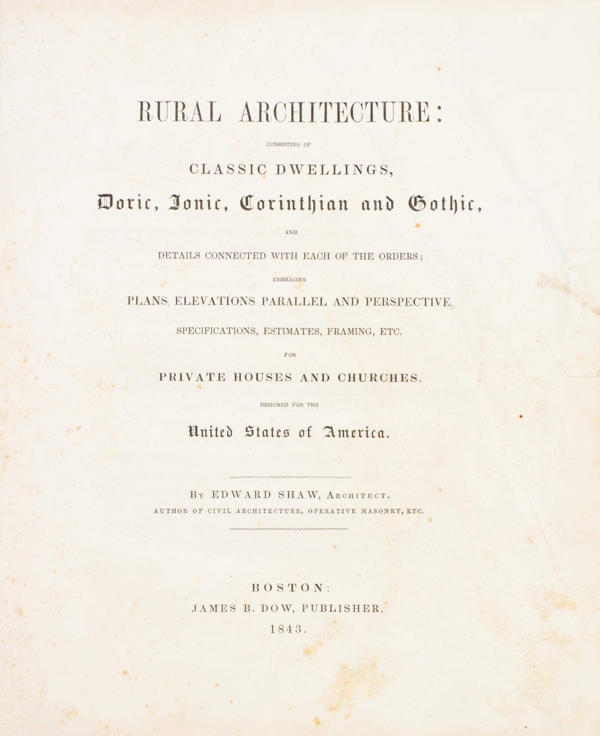 SHAW, EDWARD. Rural Architecture... Boston, 1843. First edition, with 52 plates.